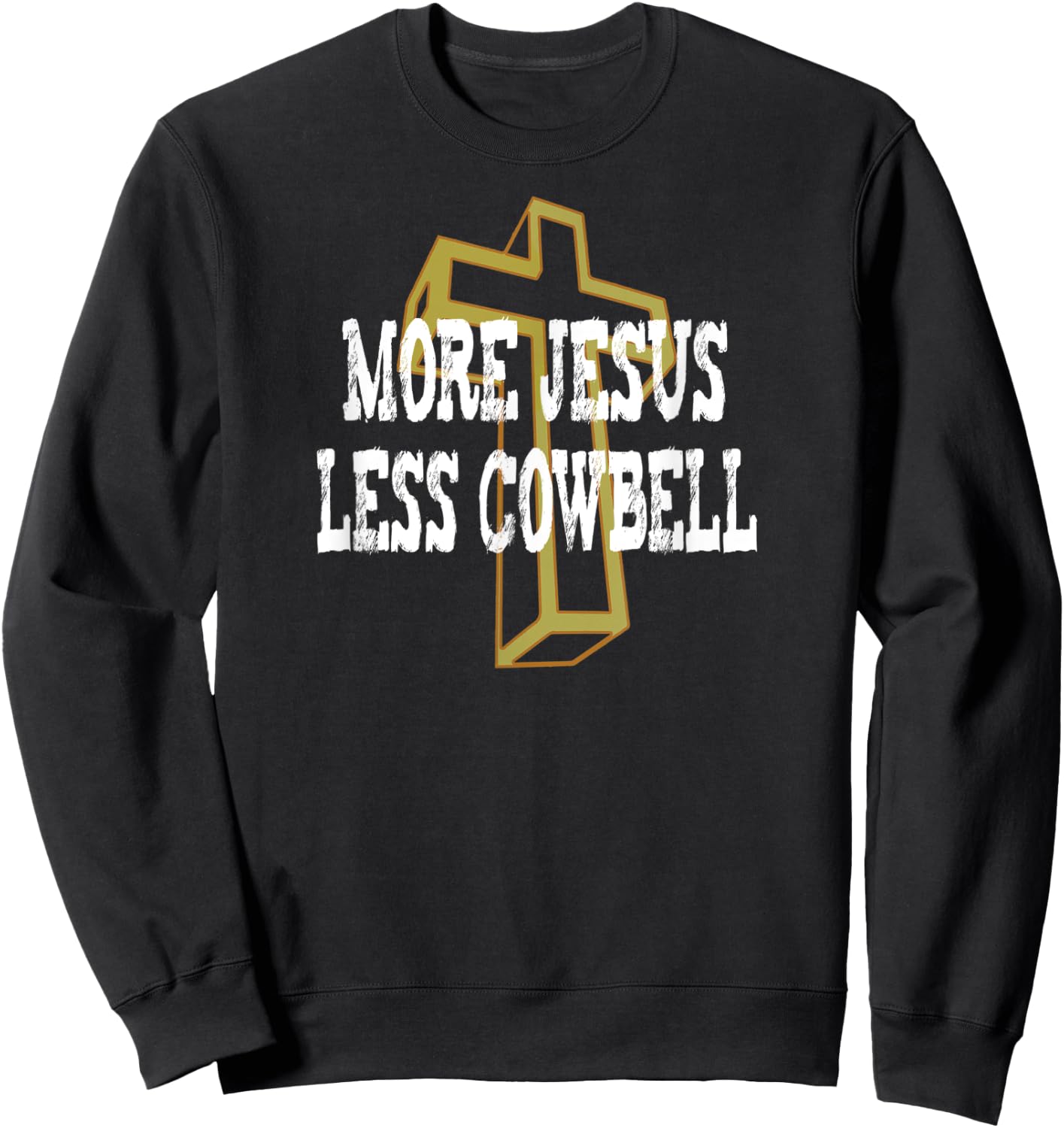 More Jesus Less Cowbell Funny Christian Saying Sweatshirt - Sweatshirt | Black