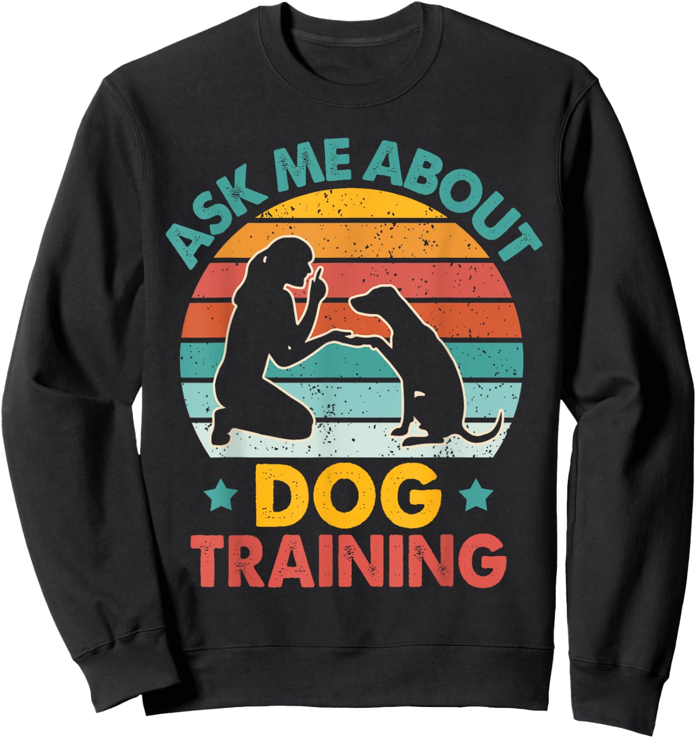 Dog Trainer Dog Agility Dog Owner Asks Me About Dog Training Sweatshirt - Sweatshirt | Black