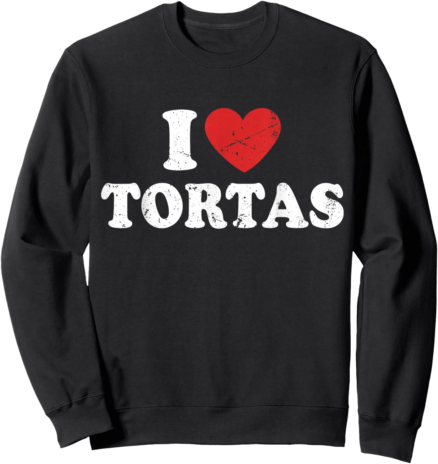 I Love Tortas I Heart Tortas Sweatshirt - Sweatshirt | Black