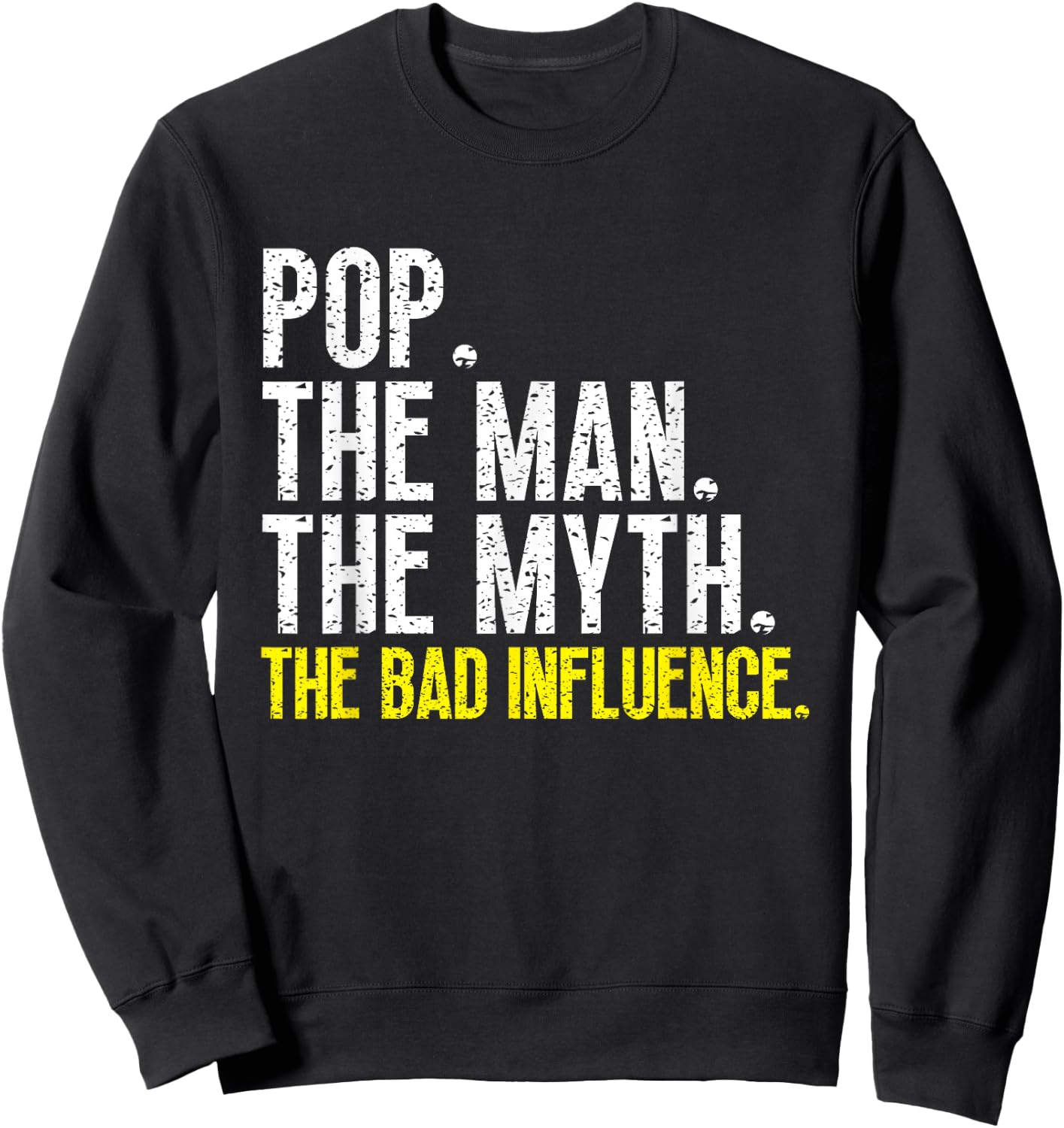 Funny Cool Pop The Man The Myth The Bad Influence Sweatshirt - Sweatshirt | Black