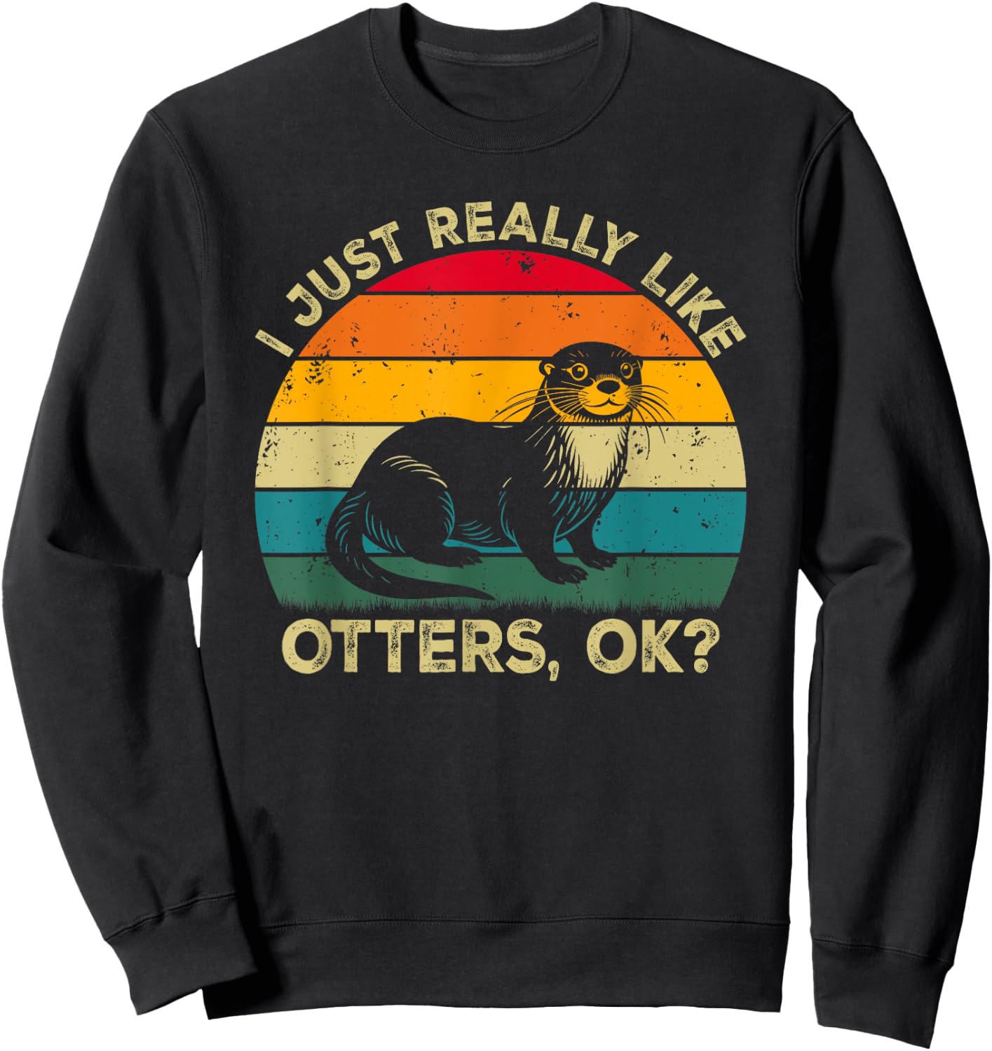 I Just Really Like Otters, OK? Funny Otter Retro Sweatshirt - Sweatshirt | Black