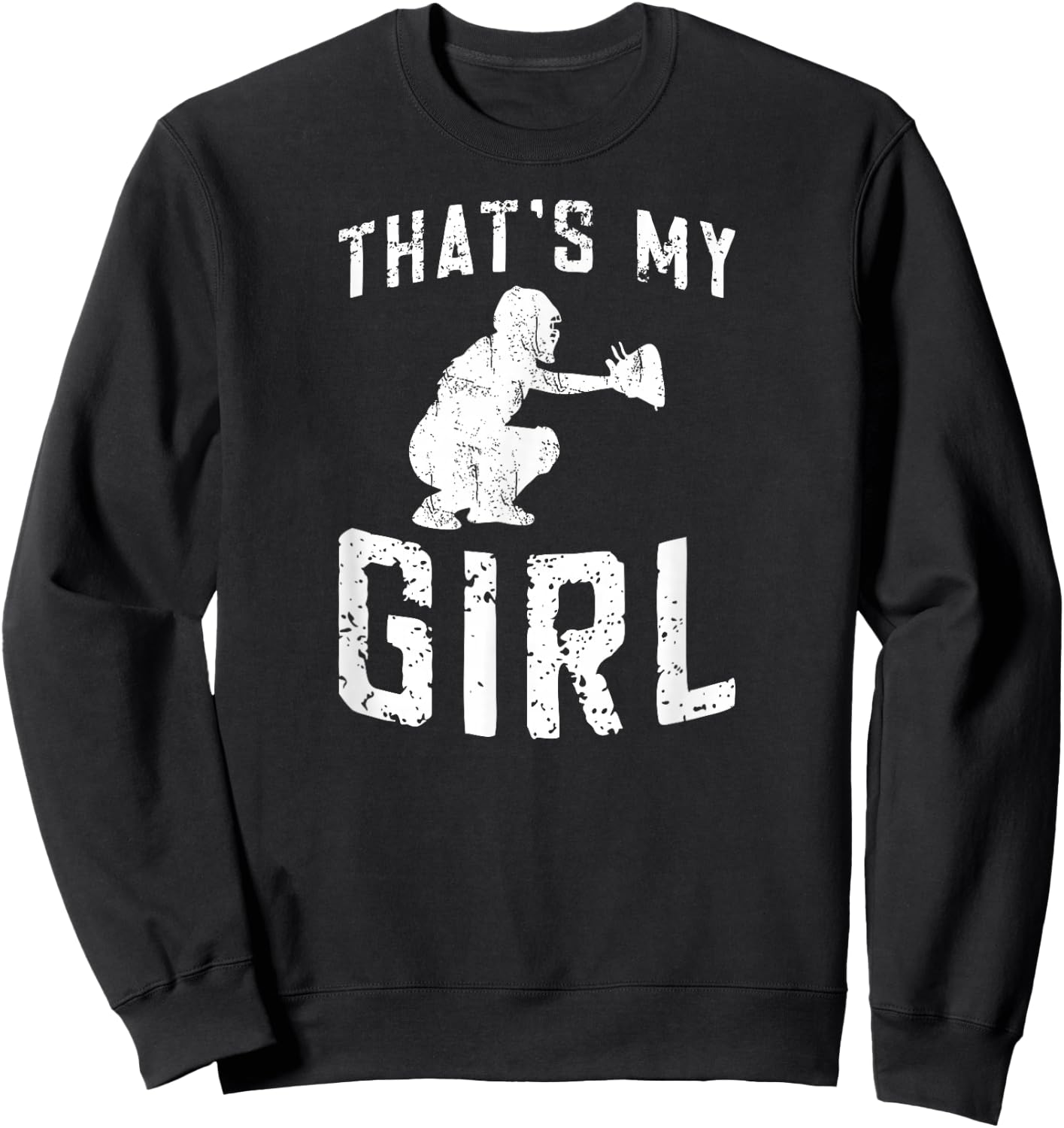 That's My Girl Softball Catcher Dad Of A Softball Catcher Sweatshirt - Sweatshirt | Black