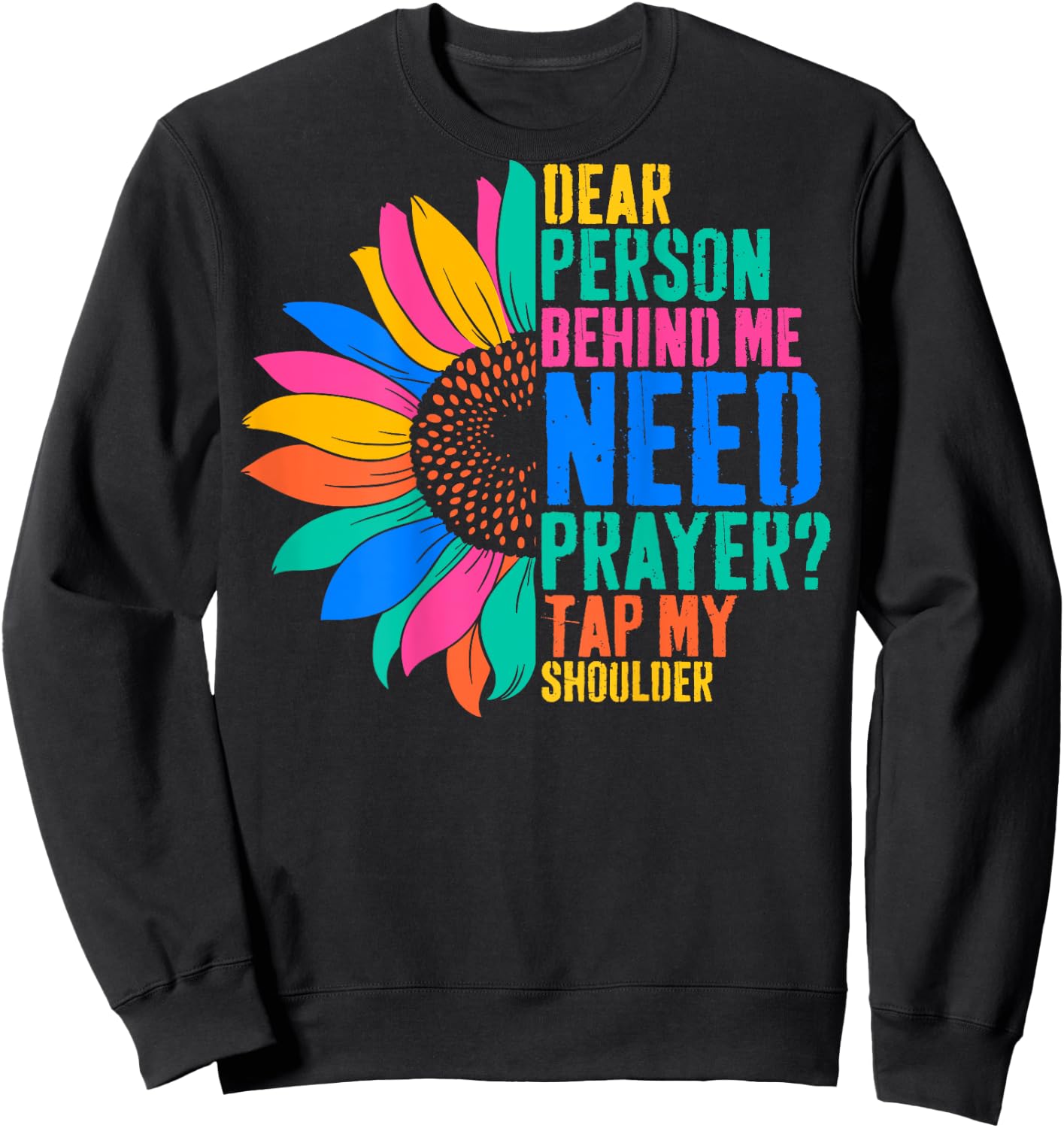 Dear Person Behind Me Need Prayer Tap My Shoulder Sweatshirt - Sweatshirt | Black