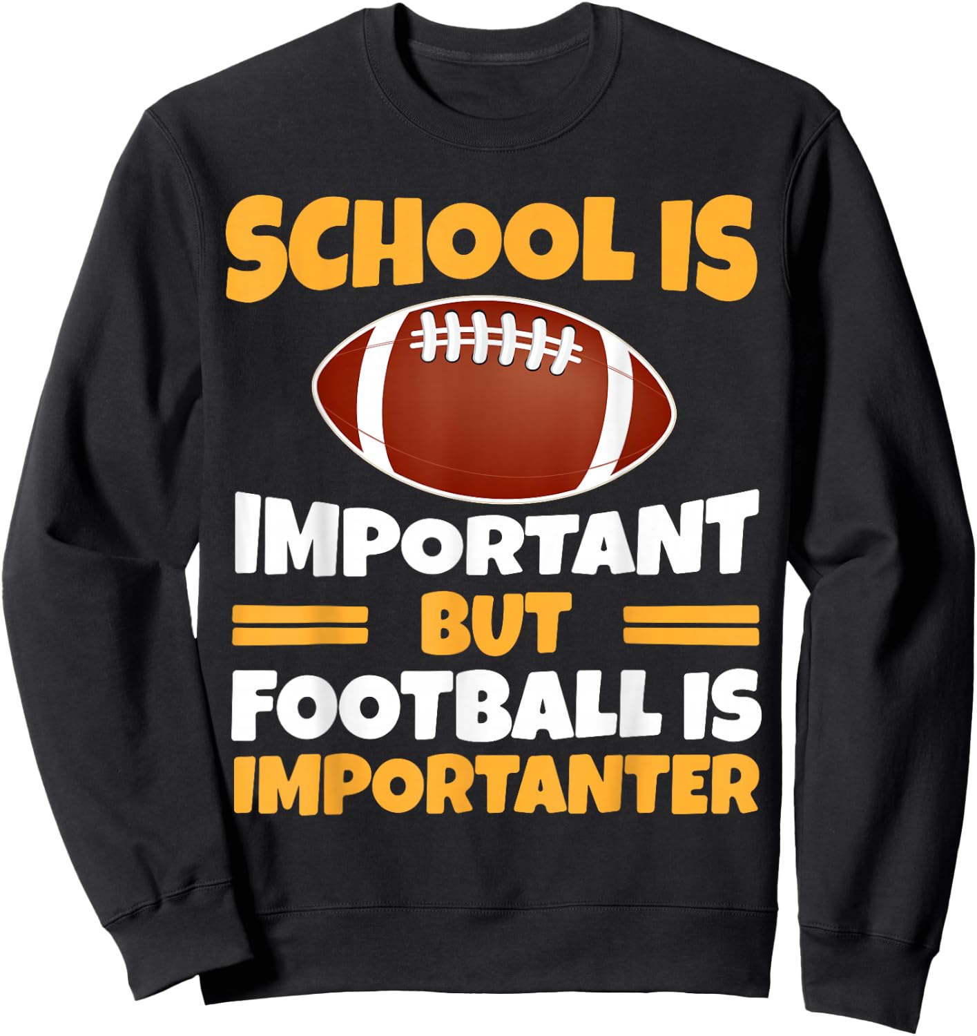 Funny School Is Important Football Is Importanter Football Sweatshirt - Sweatshirt | Black
