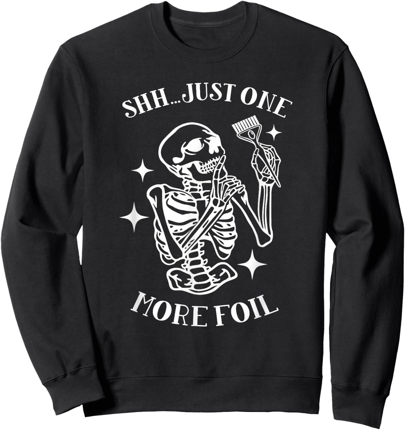 Hair Stylist Just One More Foil Hairdresser Hairstylist Sweatshirt - Sweatshirt | Black