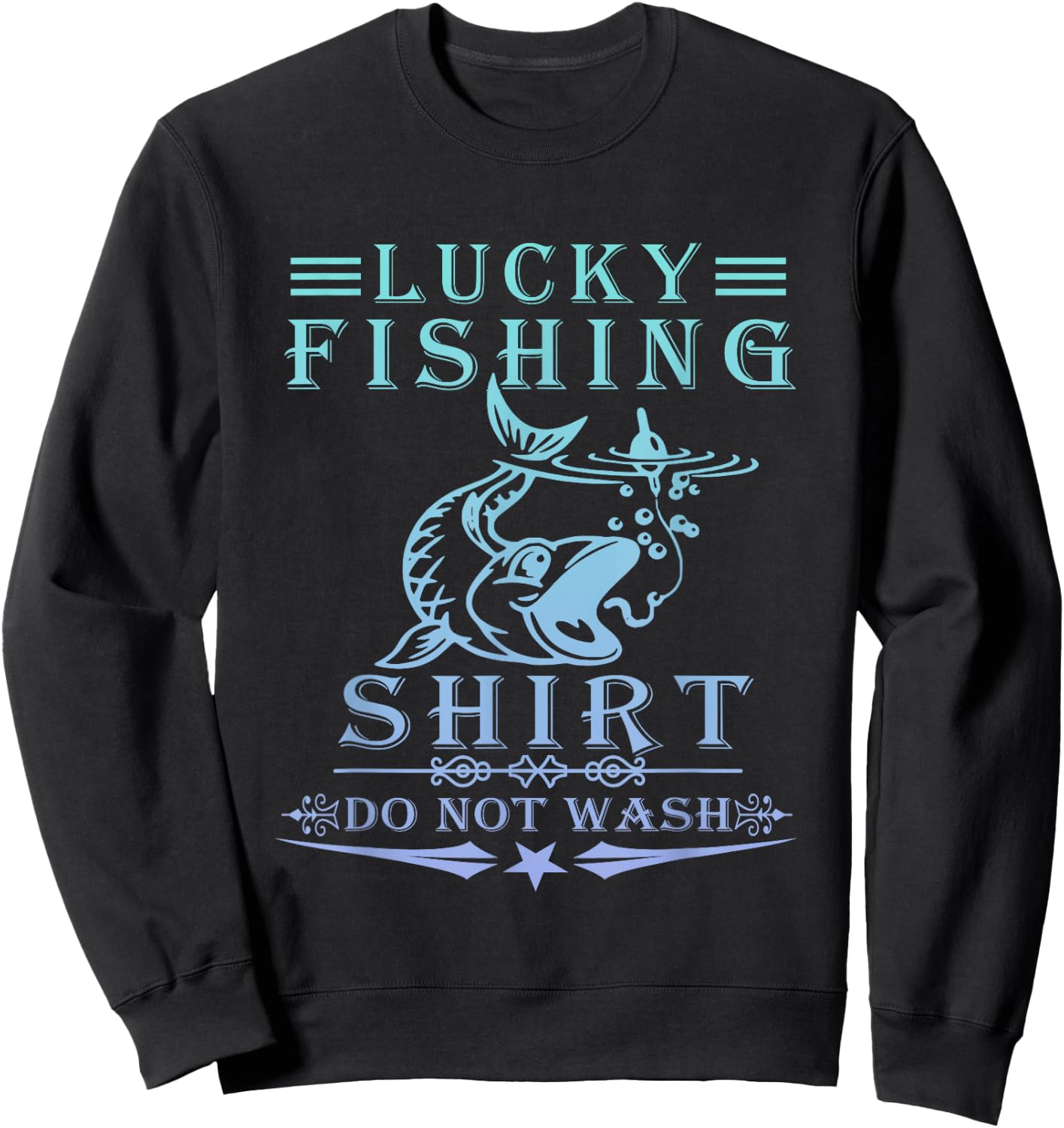 Lucky Fishing Do Not Wash Vintage Fishing Lover Sweatshirt - Sweatshirt | Black