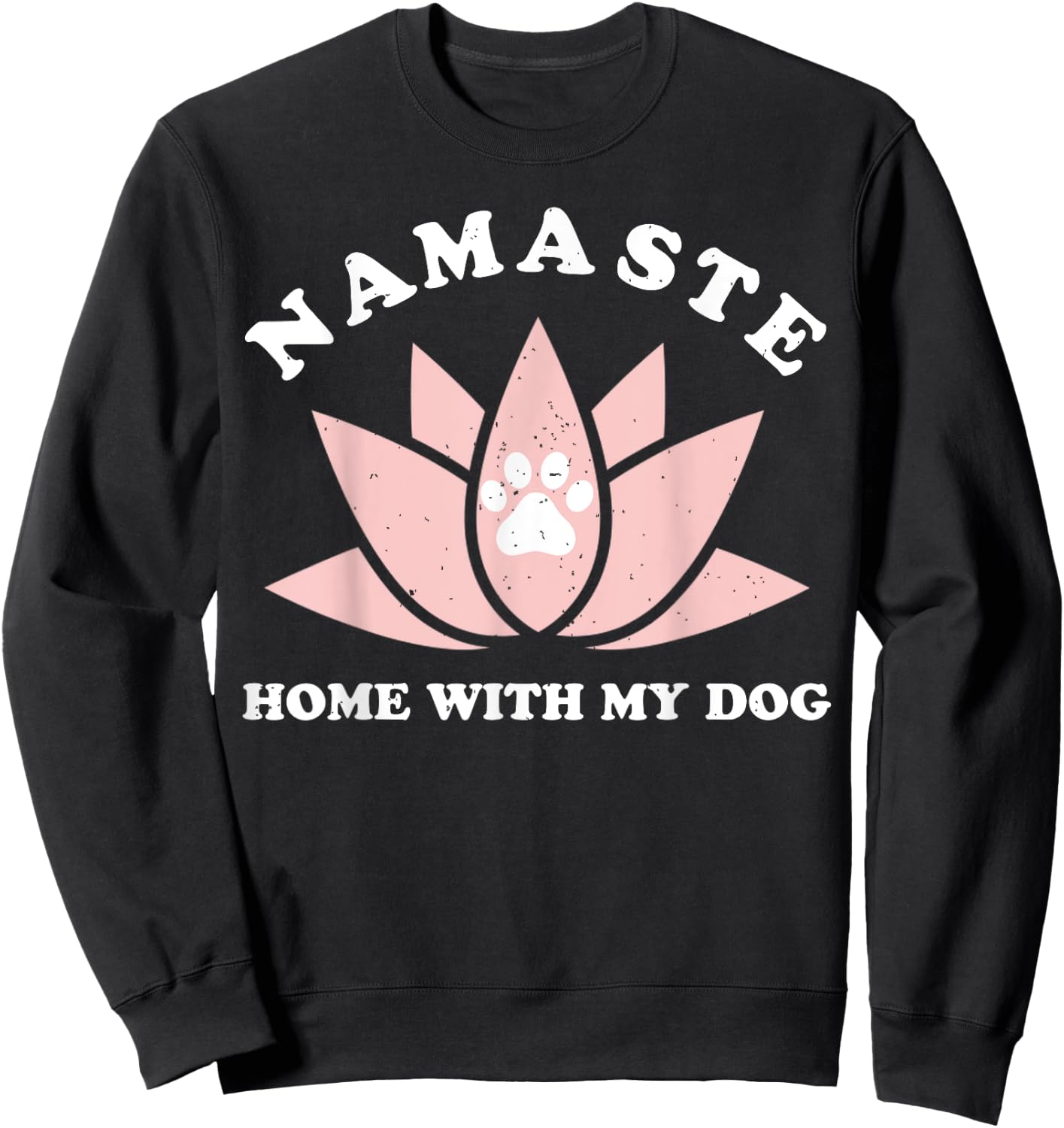 Namaste Home With My Dog Funny Yoga Gift Sweatshirt - Sweatshirt | Black