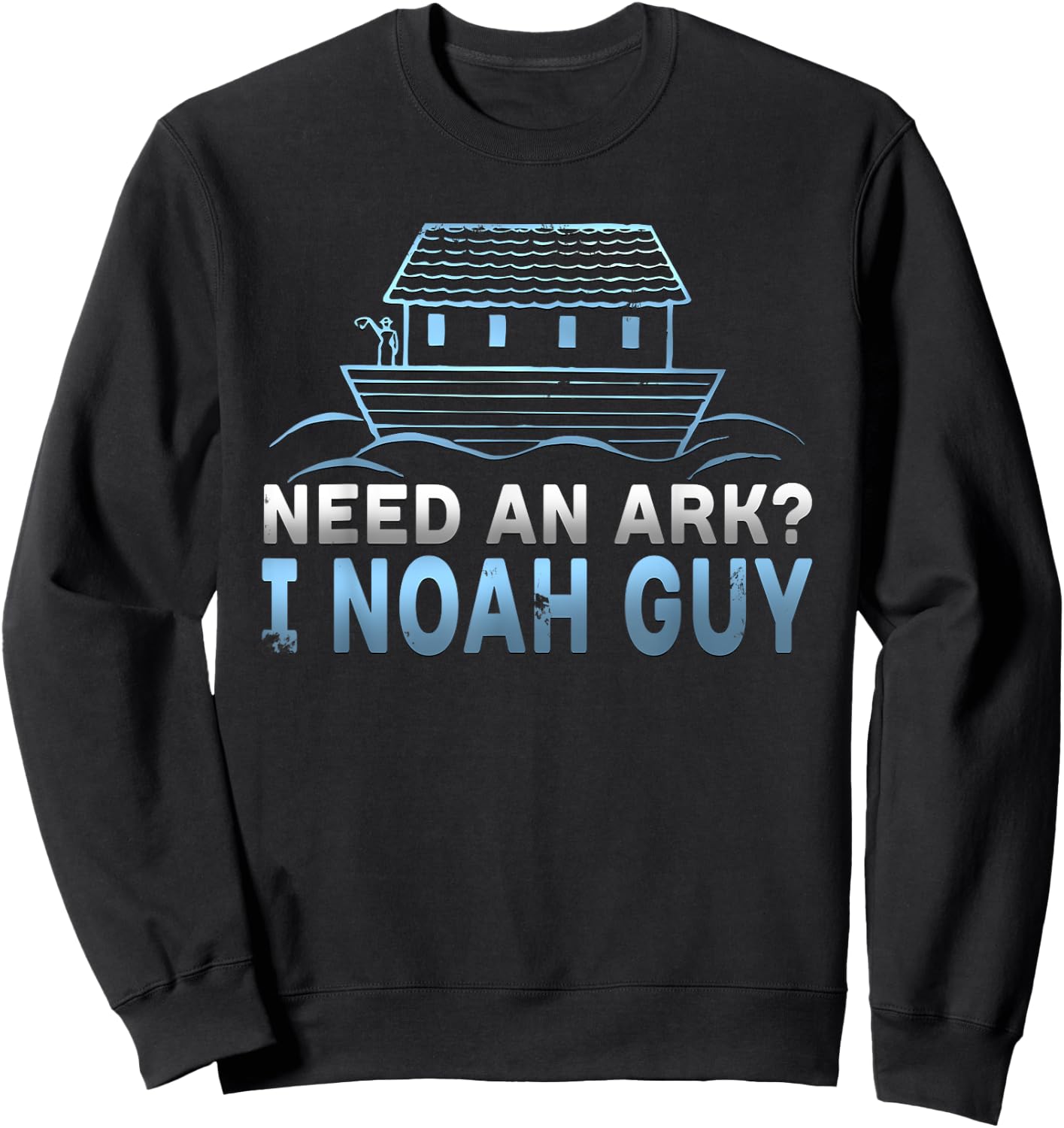 Funny Need An Ark? I Noah Guy Christian Pun Sweatshirt - Sweatshirt | Black