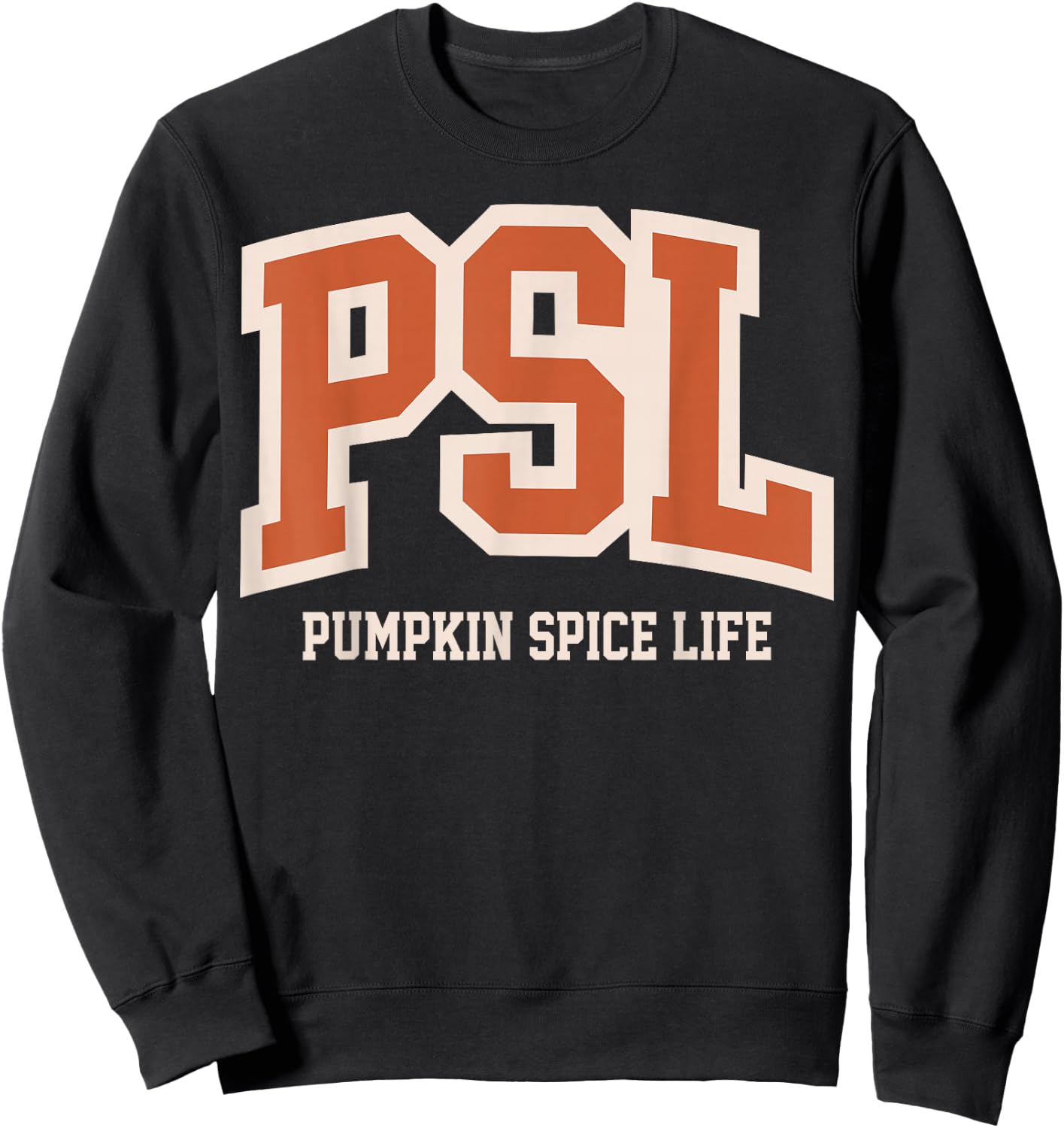 PSL Pumpkin Spice Life Funny Autumn Halloween Thanksgiving Sweatshirt - Sweatshirt | Black