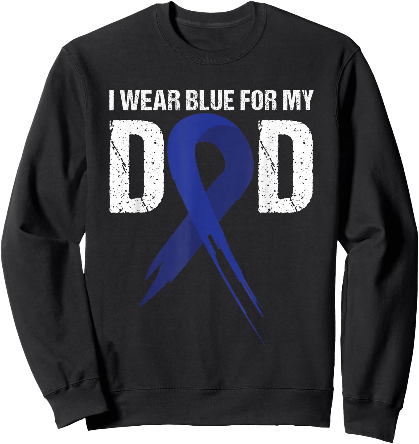 I Wear Blue For My Dad Colon Cancer Awareness Gift Sweatshirt - Sweatshirt | Black