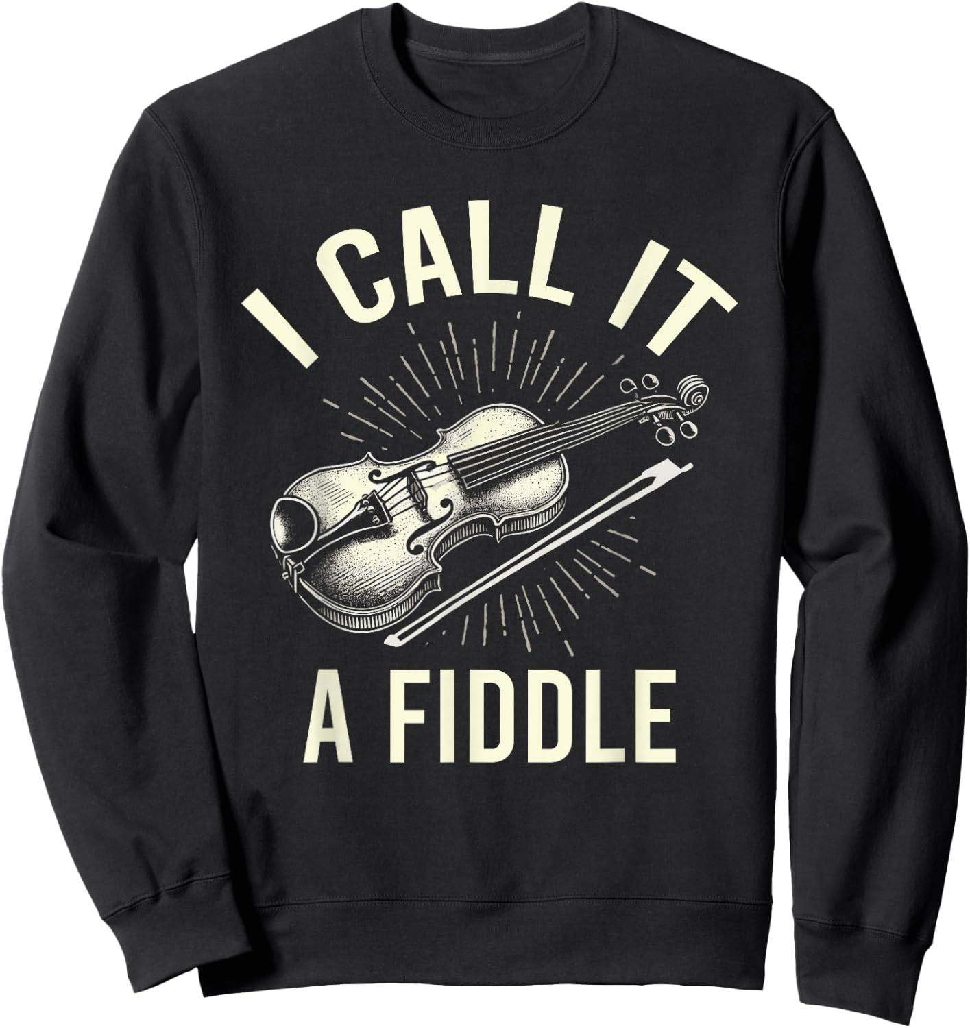 I Call It A Fiddle Show Love For Music Sweatshirt - Sweatshirt | Black