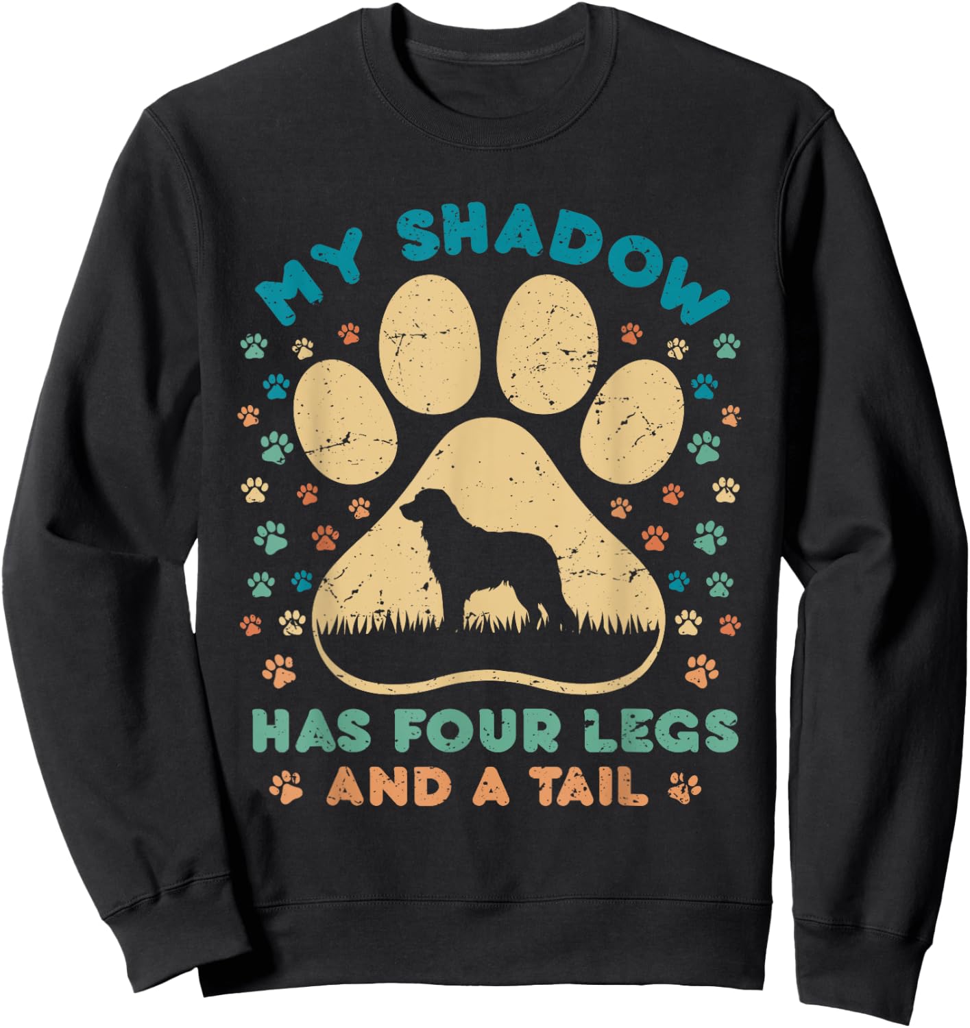 Dog Paw Flower My Shadow Has Four Legs And A Tail Men Women Sweatshirt - Sweatshirt | Black
