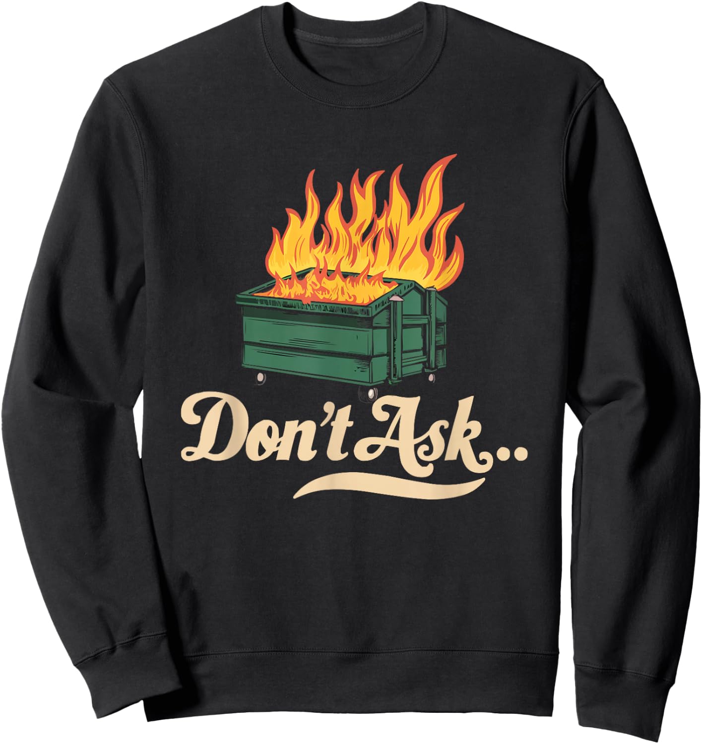 Dumpster Fire Fine Everythings Humor Dumpster Sweatshirt - Sweatshirt | Black