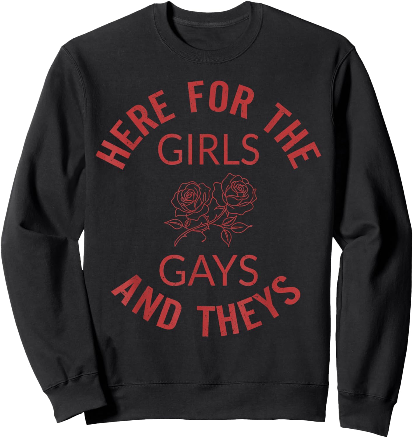 Here for The Girls Gays and Theys LGBT Pride Month Gay Ally Sweatshirt - Sweatshirt | Black