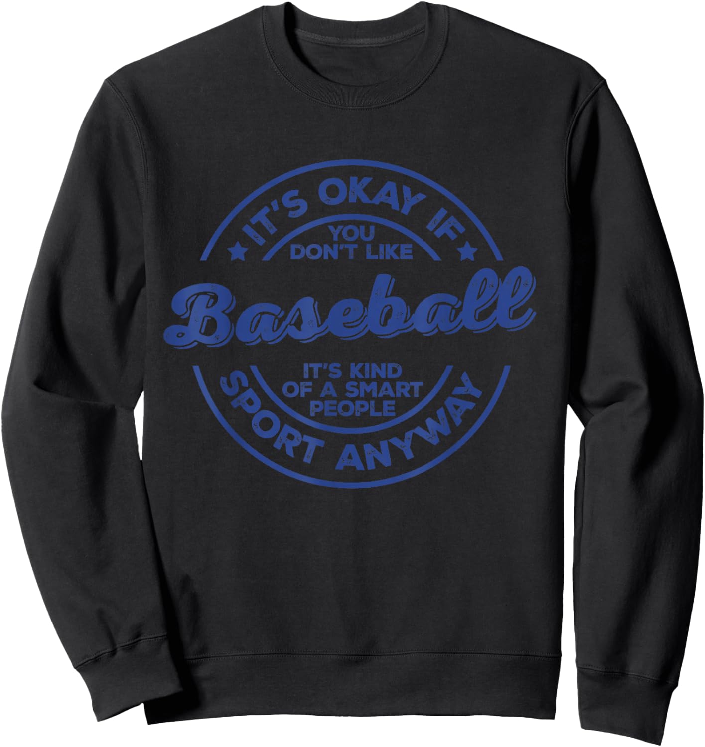 Okay If You Don’t Like Baseball Smart People Sport Anyway Sweatshirt - Sweatshirt | Black