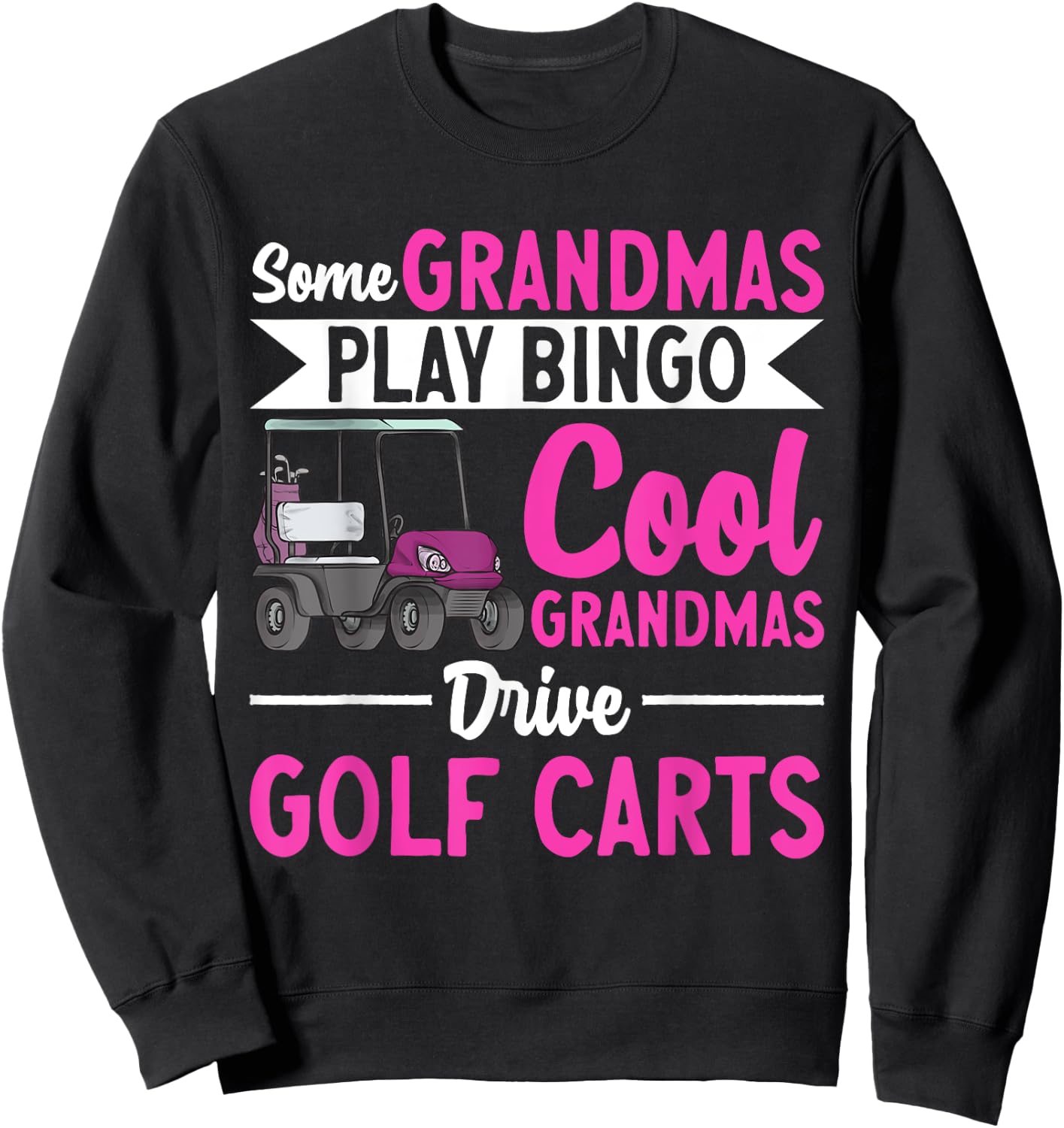 Golf Cart Golfing Golfer Grandma Golf Cart Sweatshirt - Sweatshirt | Black