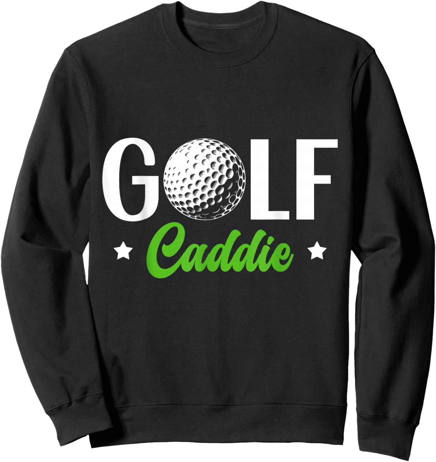 Golf Caddie Job Golfer Golfing Caddie Sweatshirt - Sweatshirt | Black