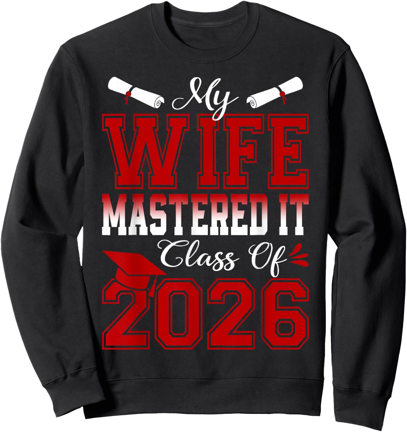 My Wife Mastered It Class of 2026 Masters Graduation Sweatshirt - Sweatshirt | Black
