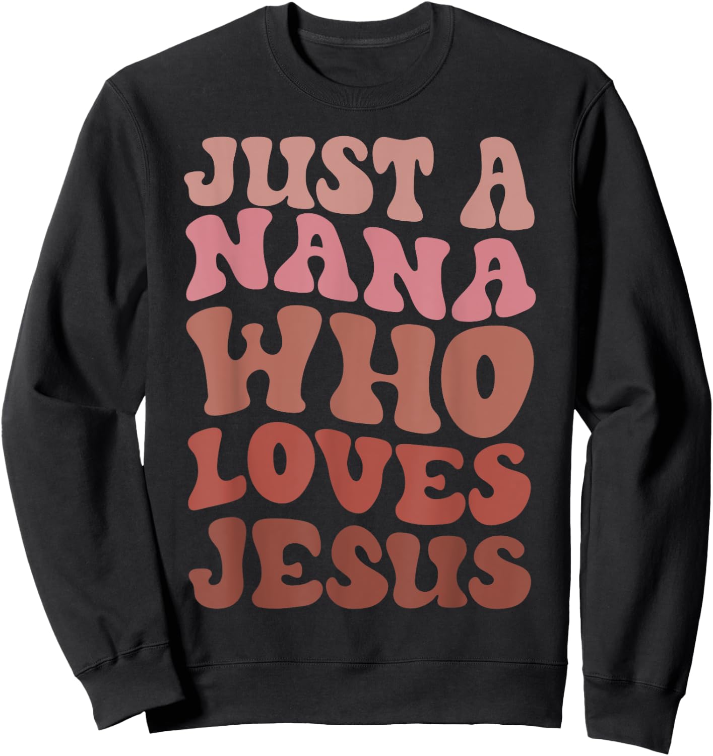 Just A Nana Who Loves Jesus Christian Funny Mothers Day Sweatshirt - Sweatshirt | Black