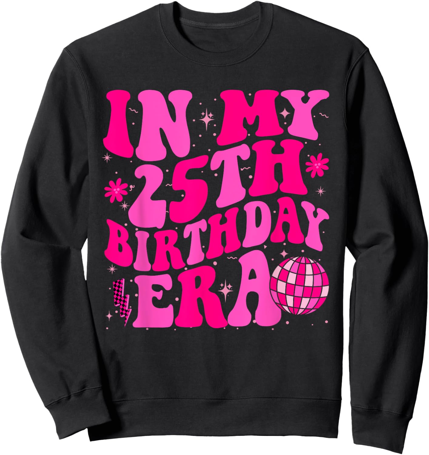 In My 25th Birthday Era Groovy Twenty - Five 25 Years Old Sweatshirt - Sweatshirt | Black