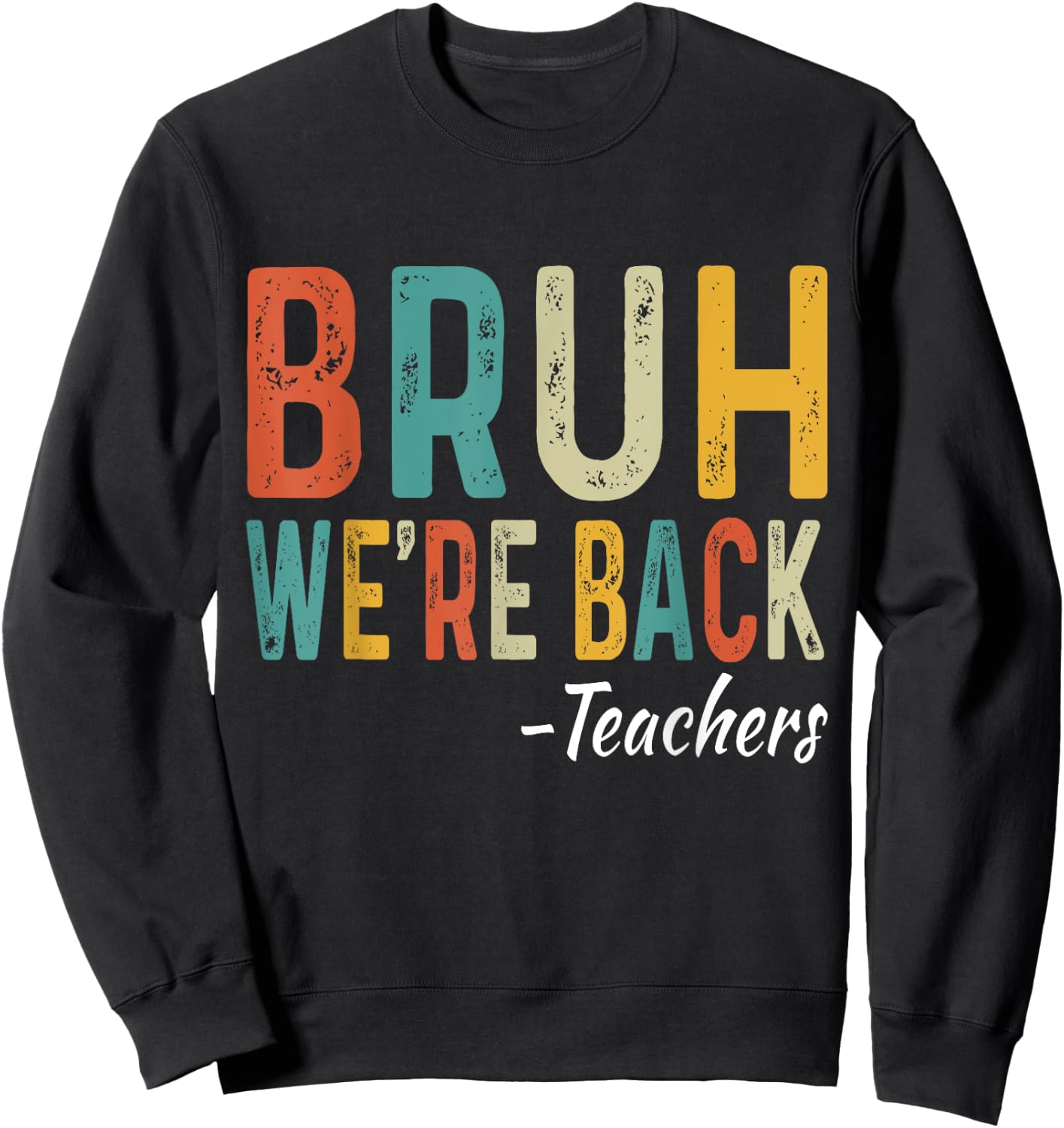 Bruh We're Back Teachers First Day Back To School Women Girls Kids Sweatshirt - Sweatshirt | Black