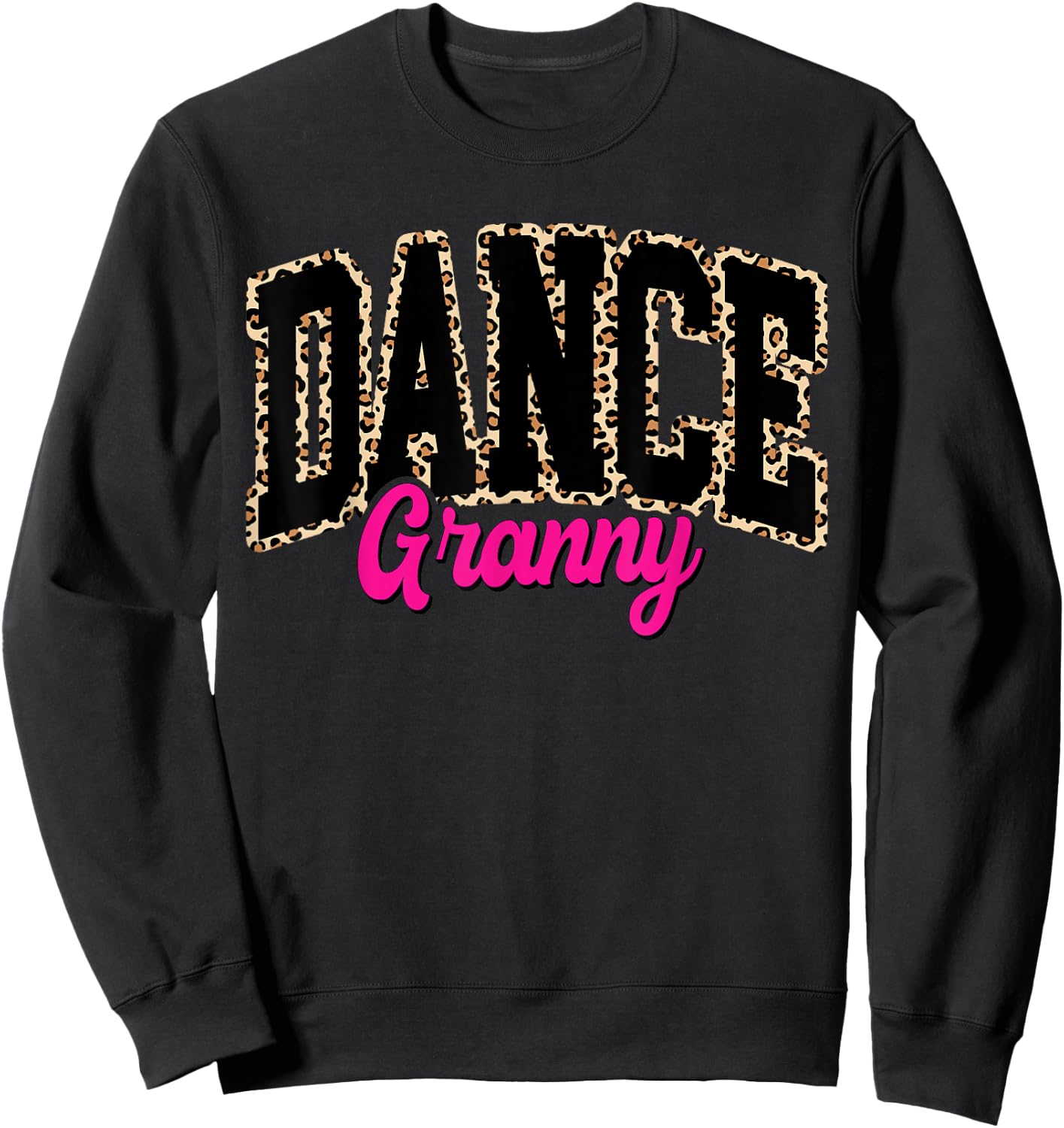 Dance Granny Leopard Dancing Granny Life Girls Women Dancer Sweatshirt - Sweatshirt | Black