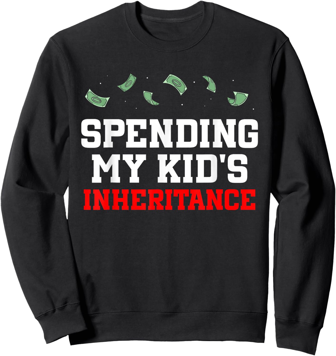 Das Erbe Meines Kindes Ausgeben Humour Funny Heirs Heritage Sweatshirt - Sweatshirt | Black