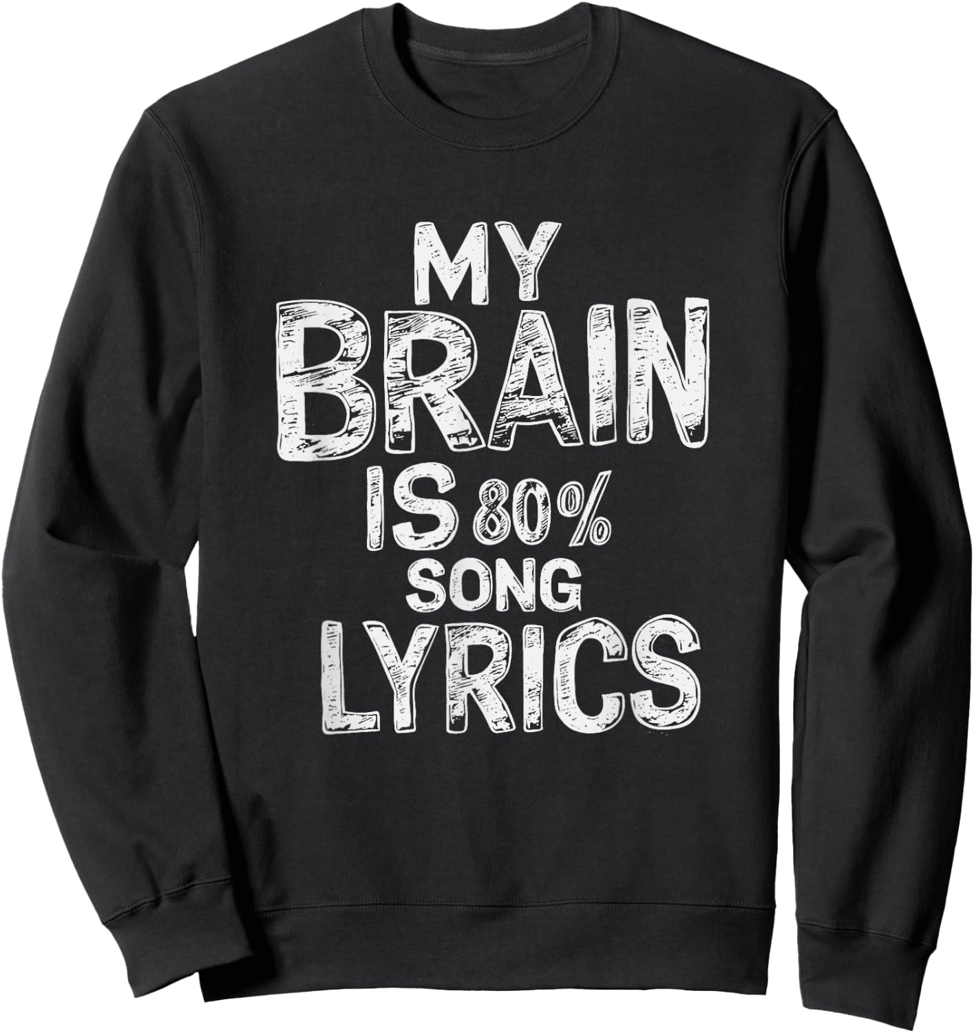 "My Brain Is 80% Song Lyrics" Music Lover Graphic Sweatshirt - Sweatshirt | Black