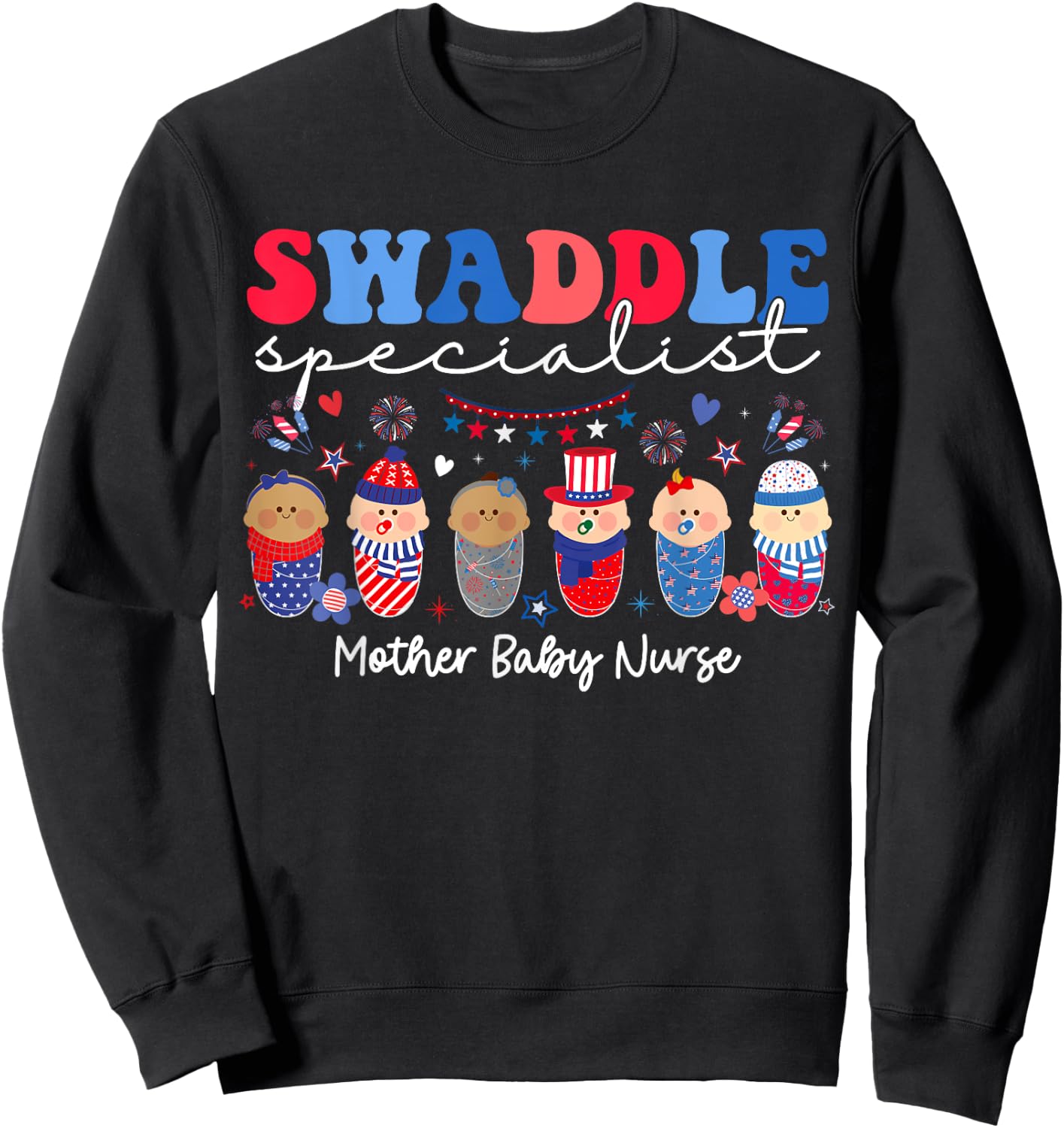 Swaddle Specialist Postpartum Mother Baby Nurse 4th Of July Women Men Sweatshirt - Sweatshirt | Black
