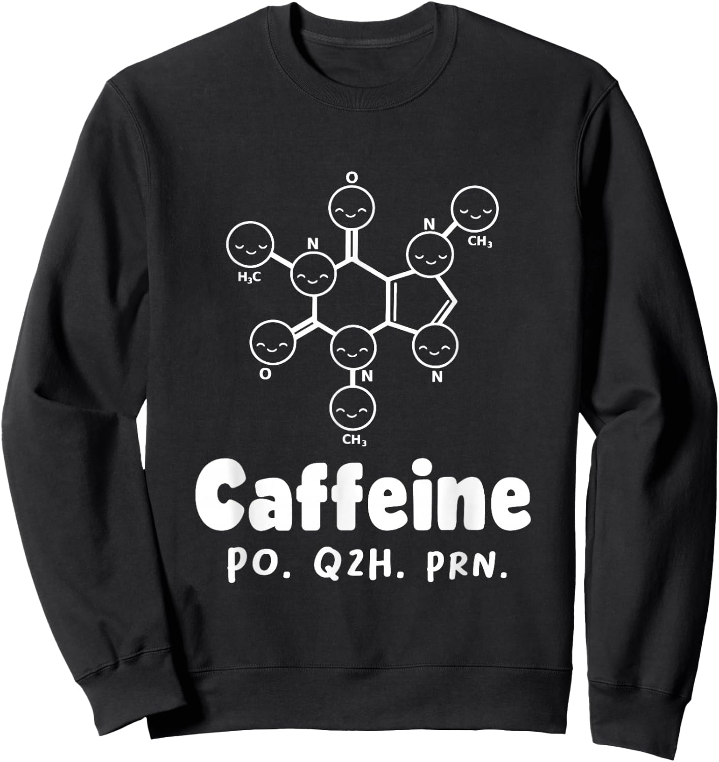 Caffeine Po Q4h Prn Funny Nurse Coffee As Needed Saying Sweatshirt - Sweatshirt | Black