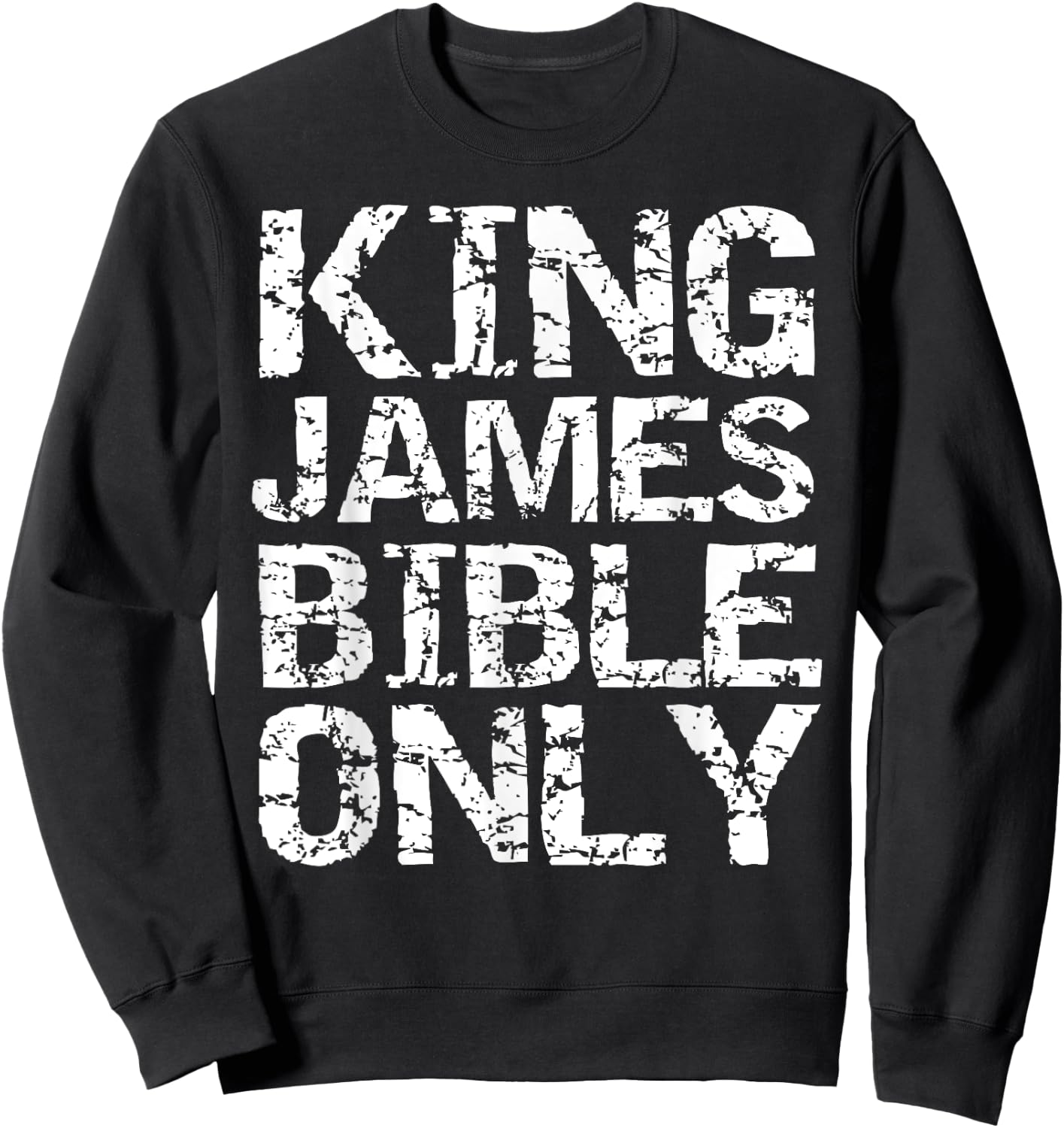Conservative Christian Translation King James Bible Only Sweatshirt - Sweatshirt | Black