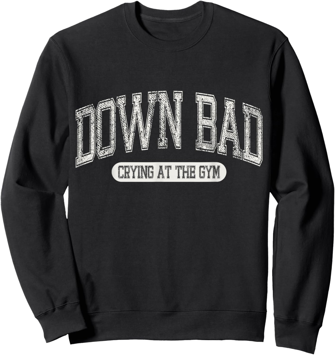 Down Bad Crying at the Gym Funny Meme Varsity Aesthetic Sweatshirt - Sweatshirt | Black