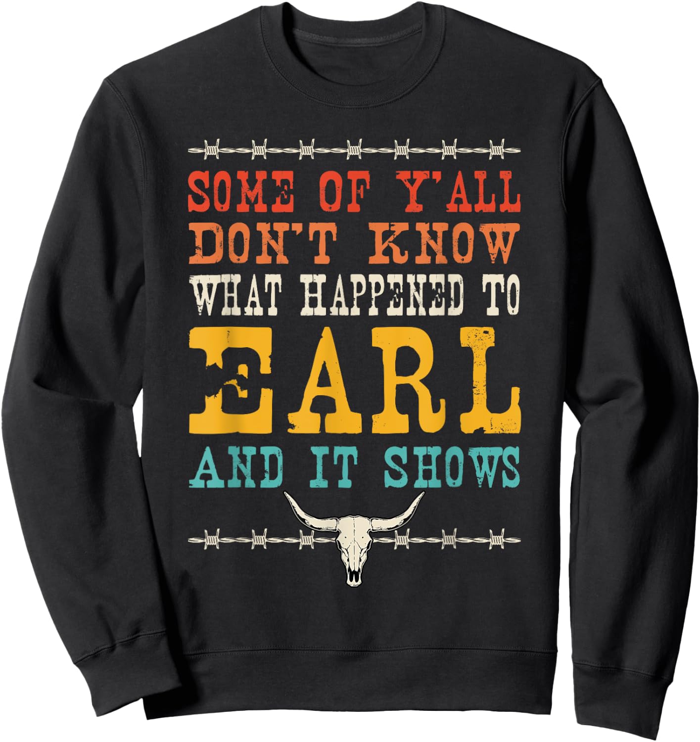 Valgory Vintage -Adults & Kids Western Music Lyrics - Some Of Y'all Don't Know What Happened To Earl And Westerm - Black - Small - - Short Sleeve - Classic Fit - 100% Cotton Sweatshirt - Sweatshirt | Black