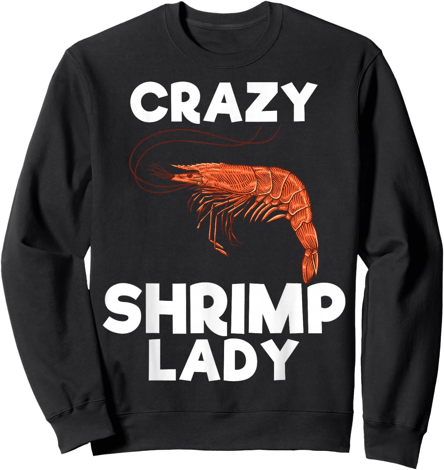 Crazy Shrimp Lady Funny Seafood Shellfish Lover Men Women Sweatshirt - Sweatshirt | Black