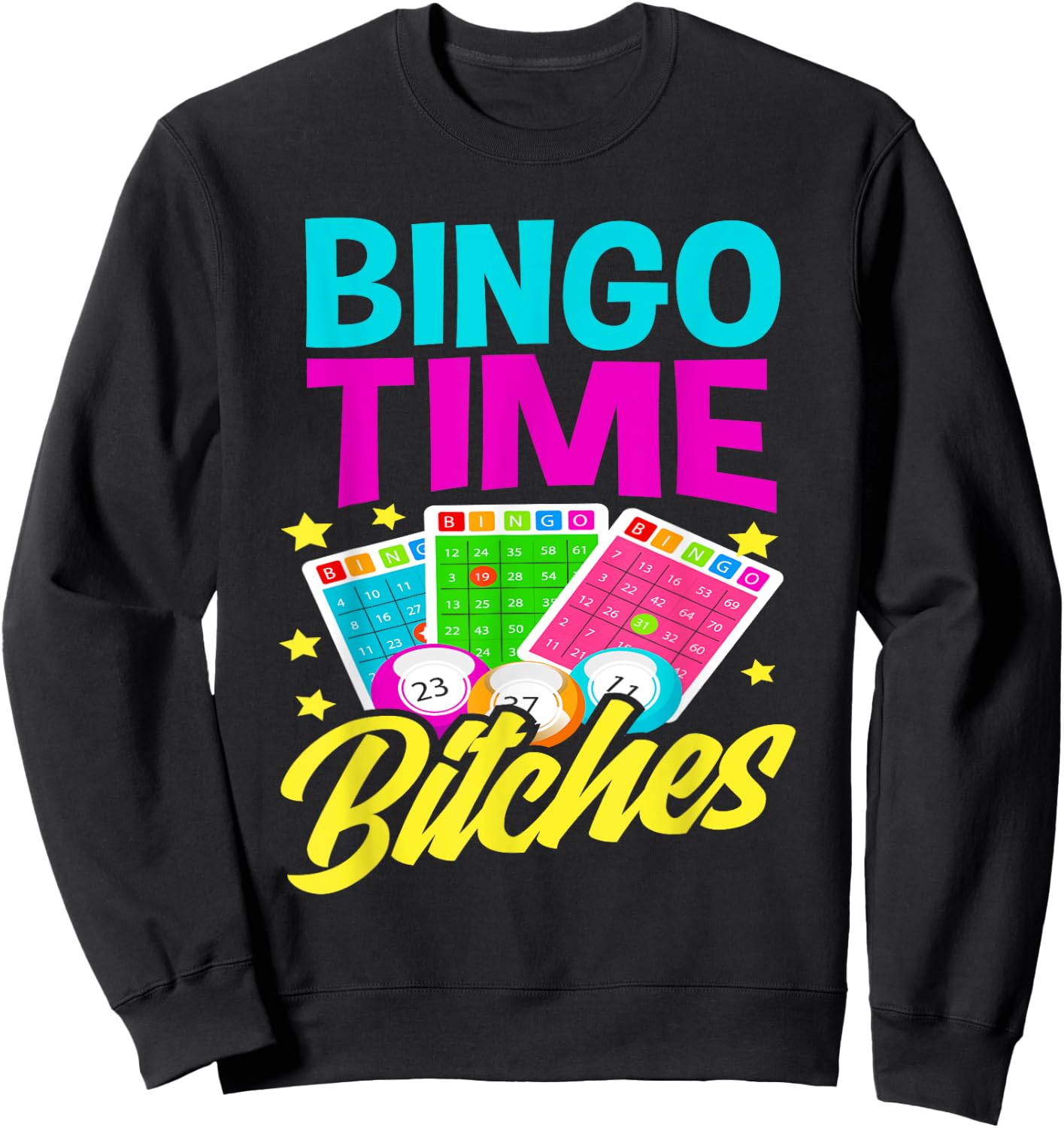 Bingo Time Bitches Funny Bingo Player Game Lover Bingo Sweatshirt - Sweatshirt | Black