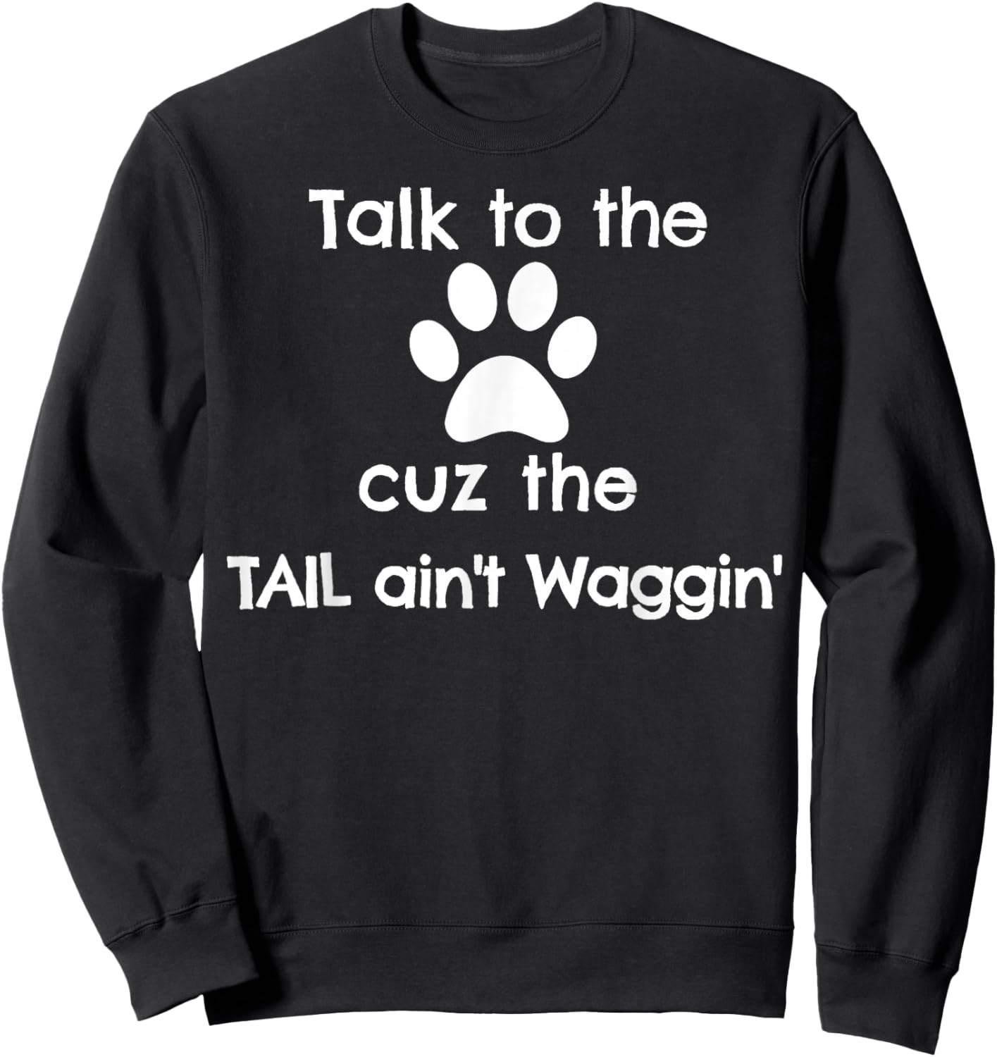 Cute Talk to the Paw dog doggy gift T shirt Sweatshirt - Sweatshirt | Black