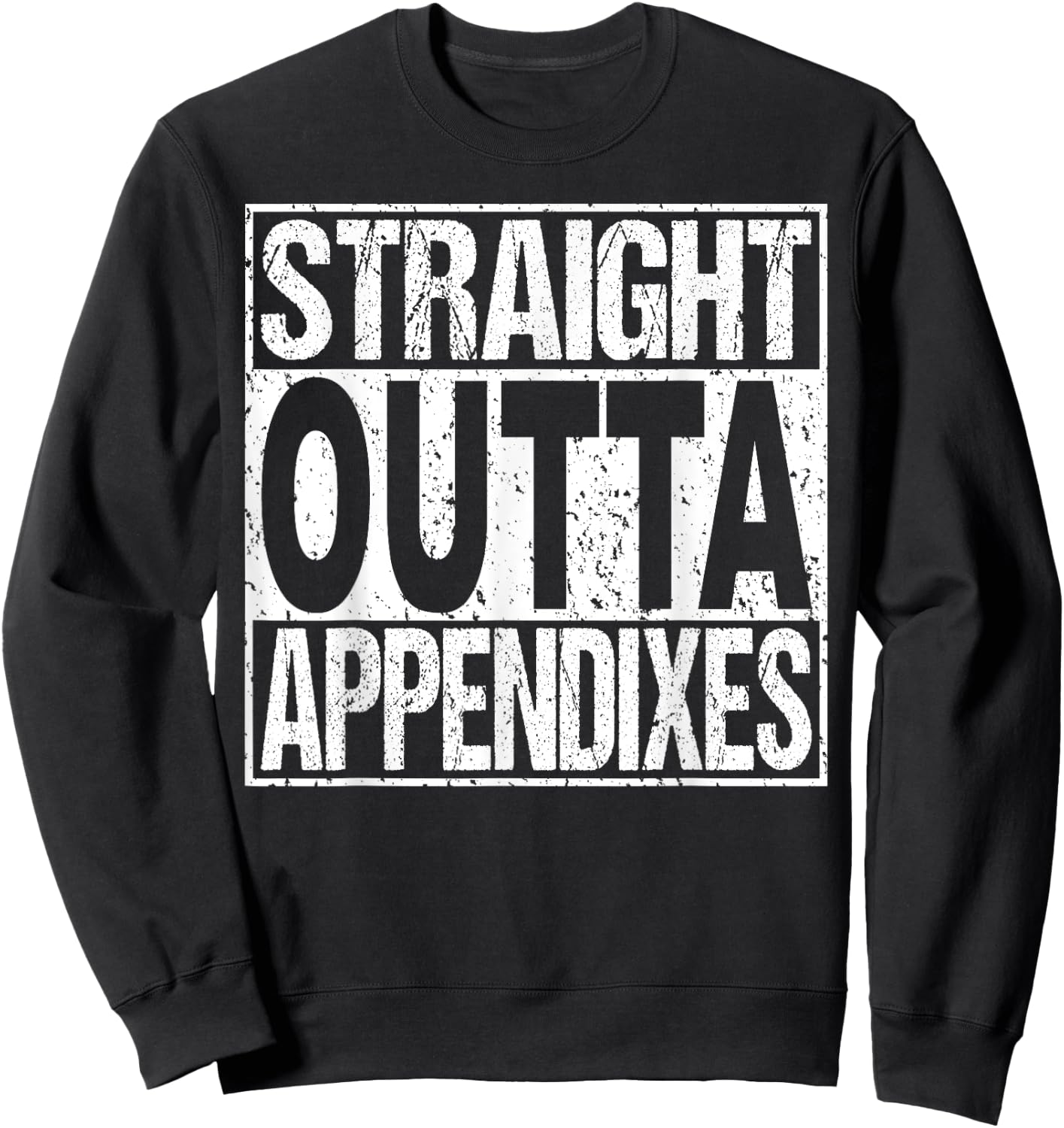 Appendix Surgery T Shirt Appendectomy Survivor Gag Gift Sweatshirt - Sweatshirt | Black