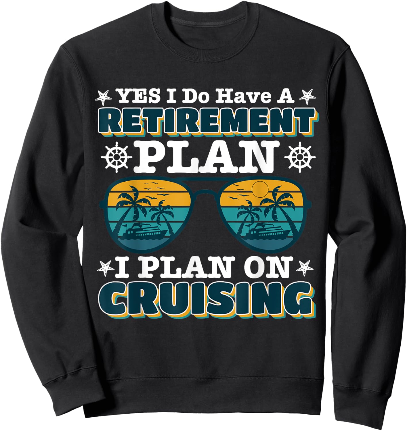 Carnival Cruise Retirement Plan Cruise Ship Cool Cruise Line Sweatshirt - Sweatshirt | Black