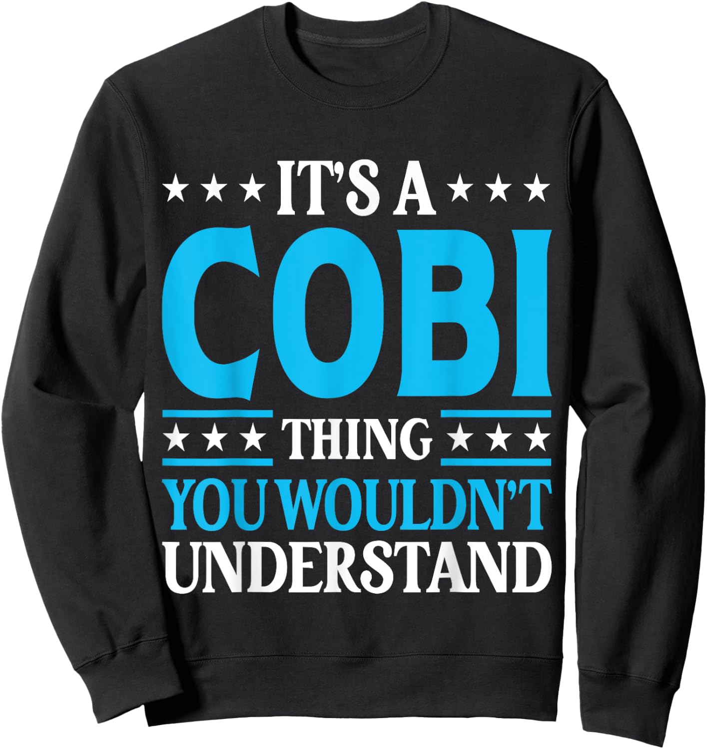 It's A Cobi Thing Wouldn't Understand Personal Name Cobi Sweatshirt - Sweatshirt | Black