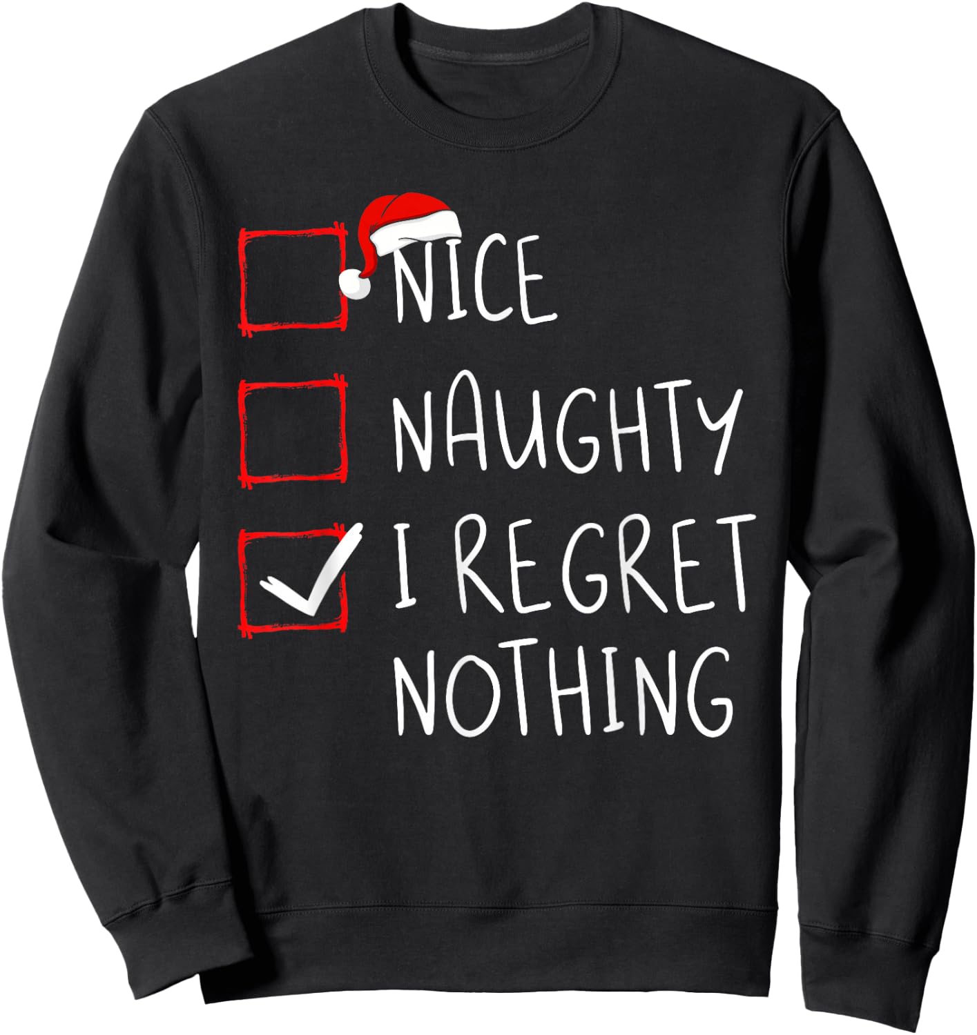 Nice Naughty I Regret Nothing Christmas List Santa Claus Sweatshirt - Sweatshirt | Black