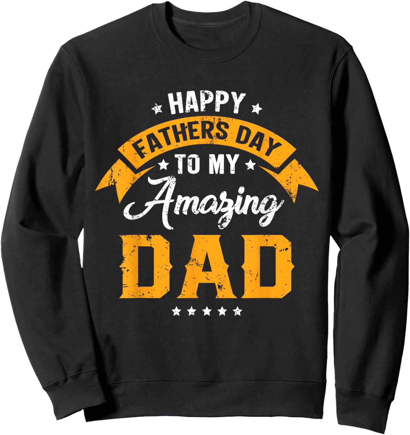Happy Father's Day To My Amazing Dad From Daughter Son Daddy Sweatshirt - Sweatshirt | Black