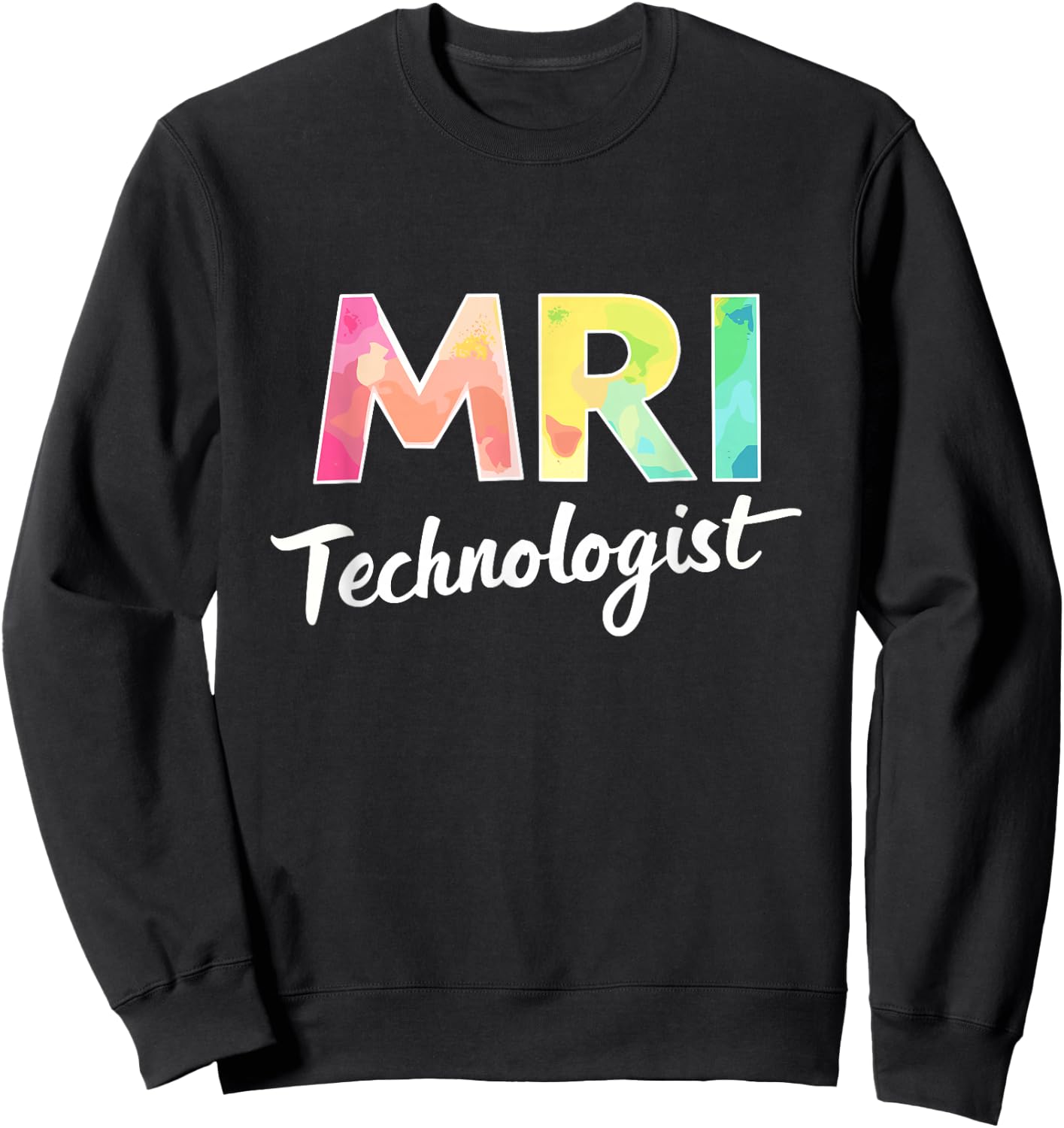 Mri Technologist, MRI Radiology and Radiologic Tech Sweatshirt - Sweatshirt | Black
