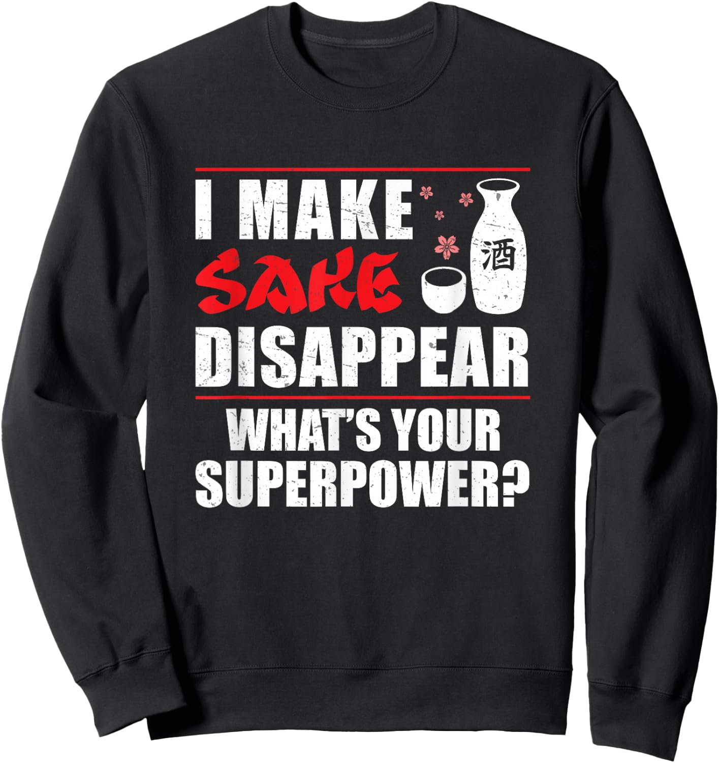 Japanese Sake I Make Sake Disappear Funny Sweatshirt - Sweatshirt | Black