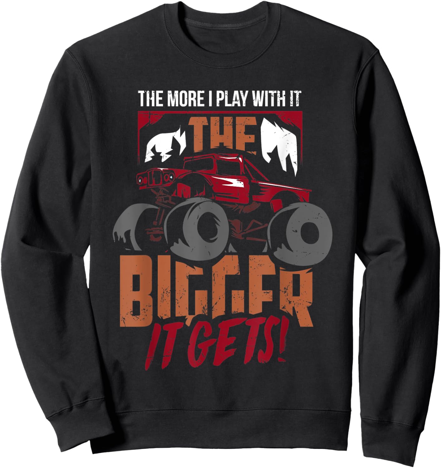 The More I Play With It The Bigger It Gets Monster Truck Sweatshirt - Sweatshirt | Black