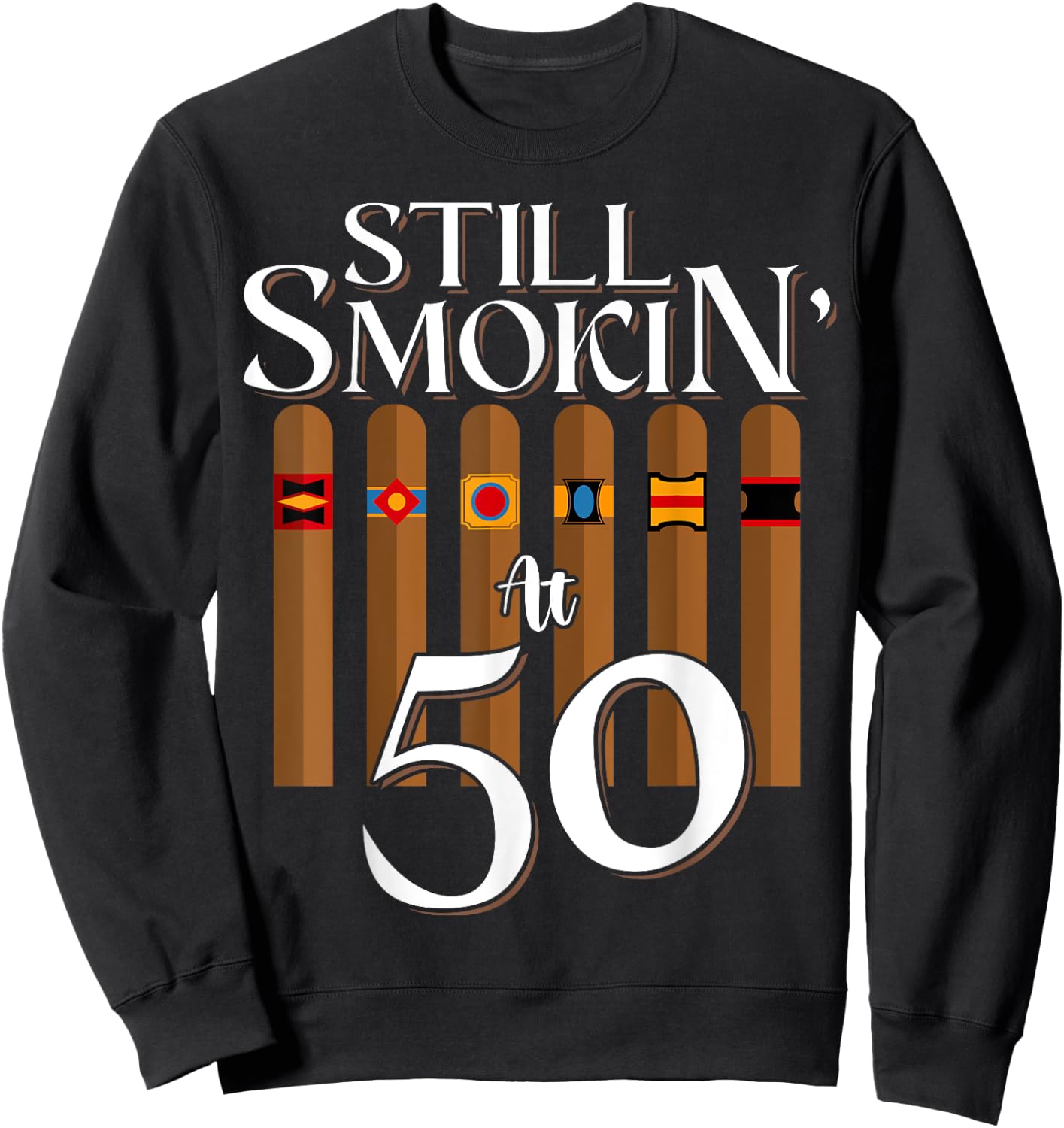 Still Smoking Cigars 50th Years Old Birthday Dad Smoker Sweatshirt - Sweatshirt | Black