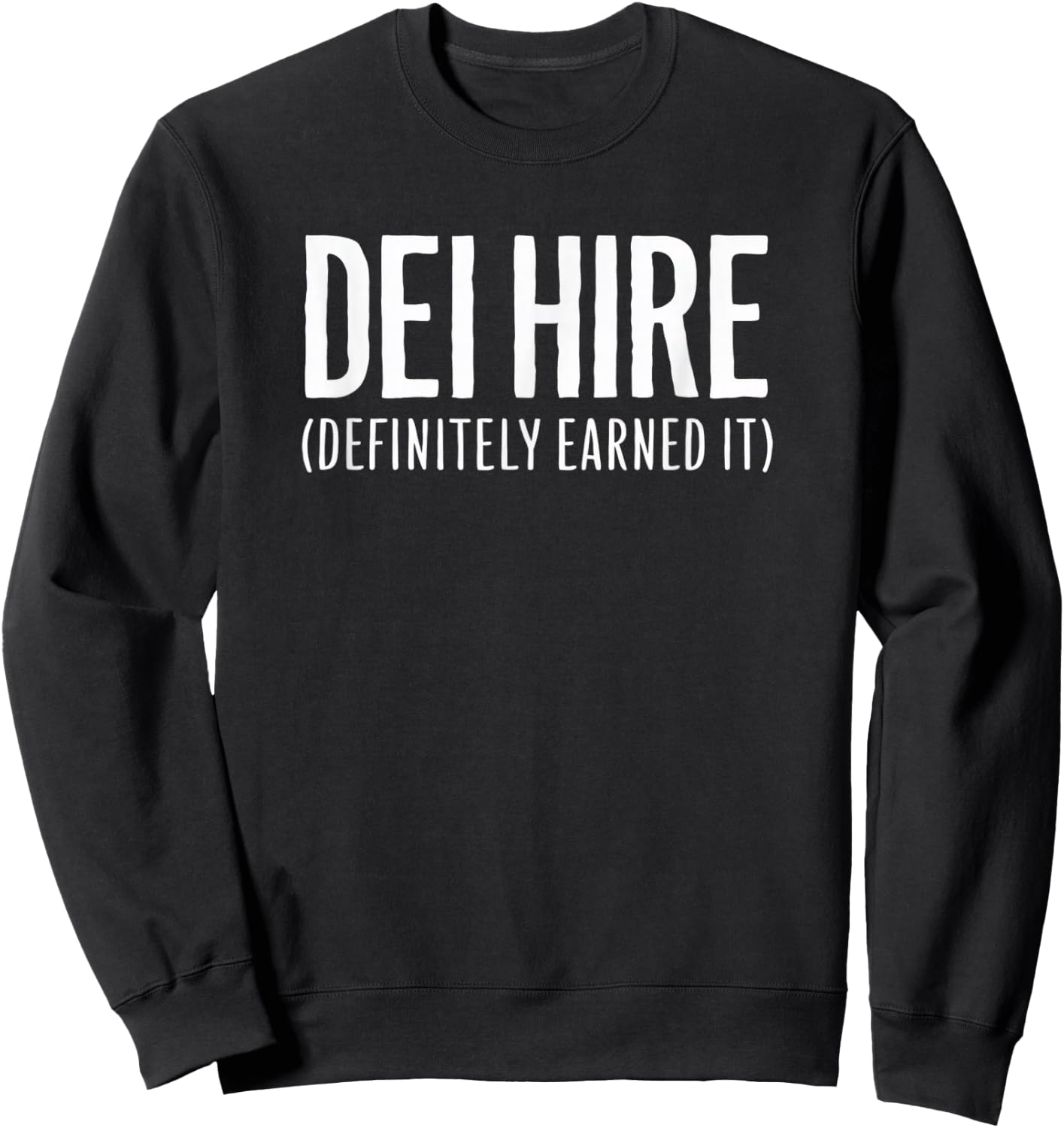 DEI Hire - Definitely Earned It Sweatshirt - Sweatshirt | Black