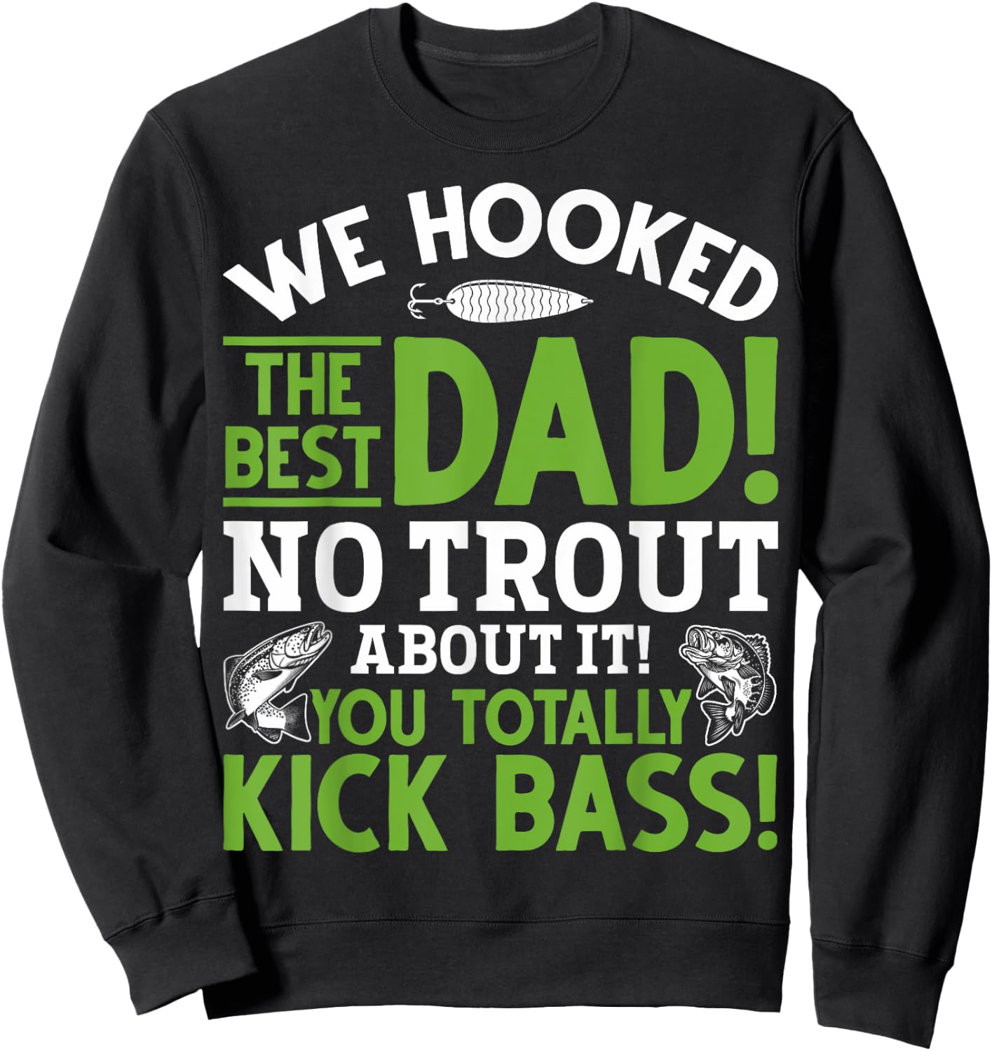We Hooked The Best Dad Fishing Dads Fishing Husbands Sweatshirt - Sweatshirt | Black
