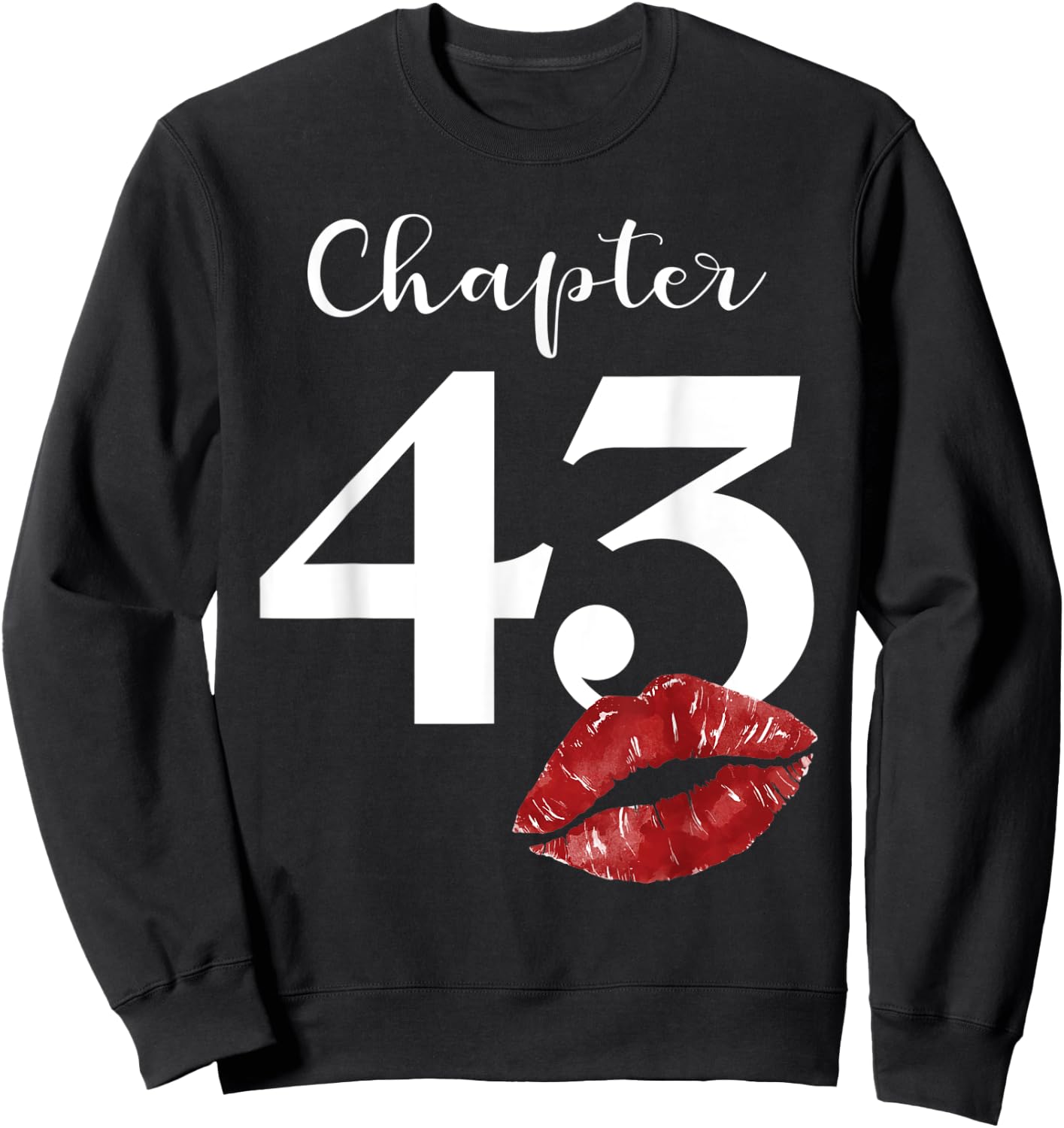 43th Birthday Chapter Red Lips Kiss 43 Years Old Party Sweatshirt - Sweatshirt | Black