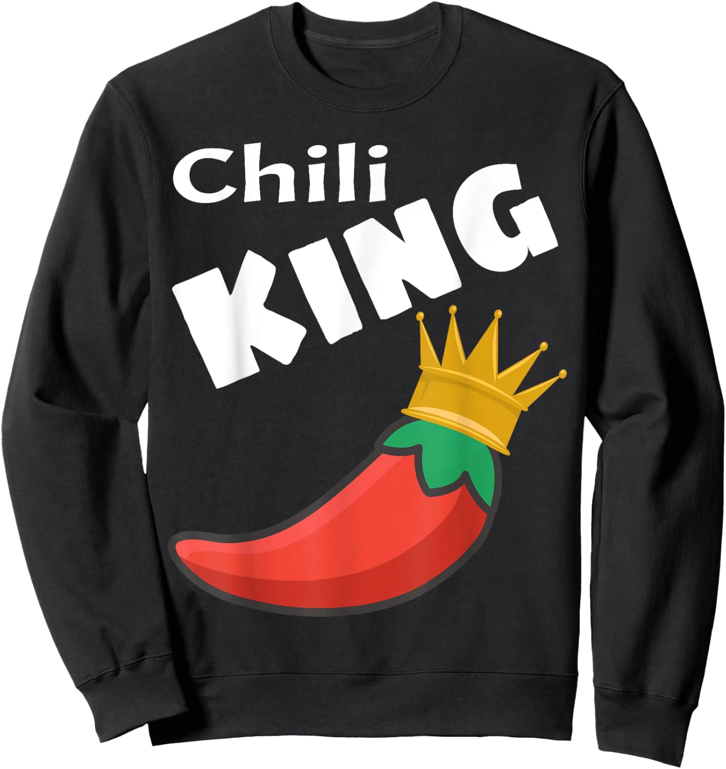 Chili King Cook Off Winner Funny Foodie Lover Saying Humor Sweatshirt - Sweatshirt | Black