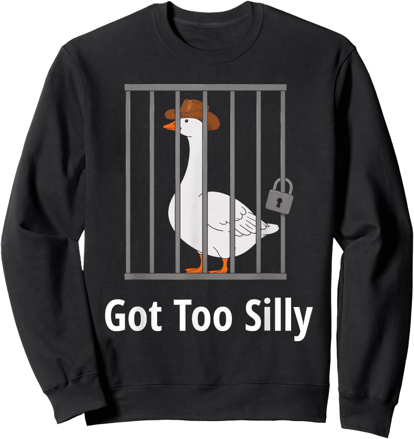 Silly Goose Got Too Silly - Funny Cowboy Goose Jail Joke Sweatshirt - Sweatshirt | Black